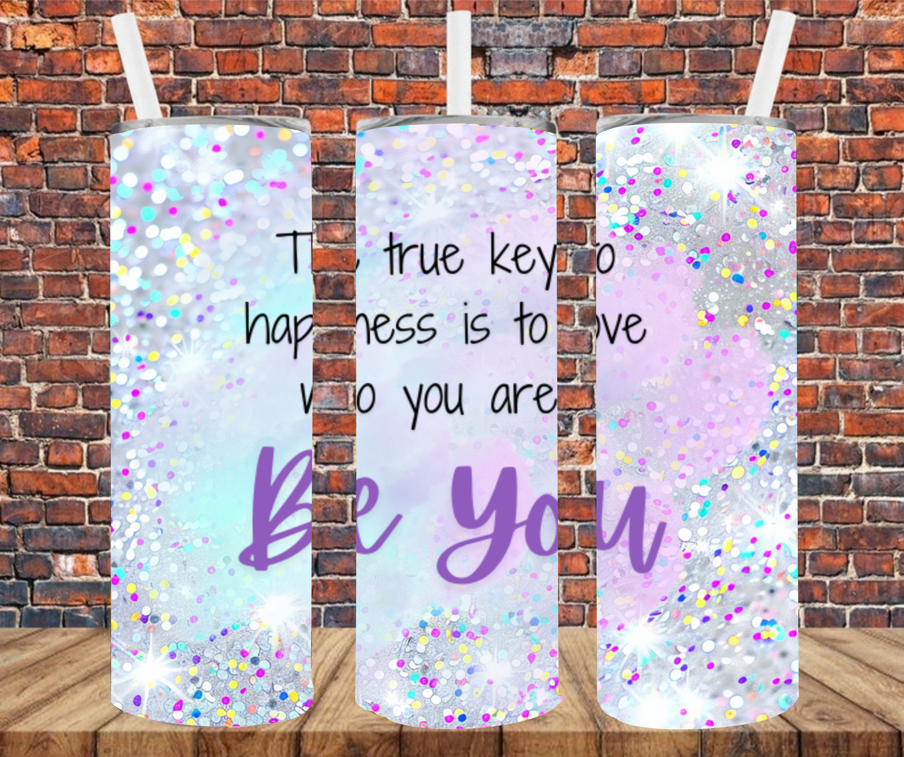 The True Key To Happiness Is To Be Who You Are. Be You - Tumbler Wrap - Sublimation Transfer