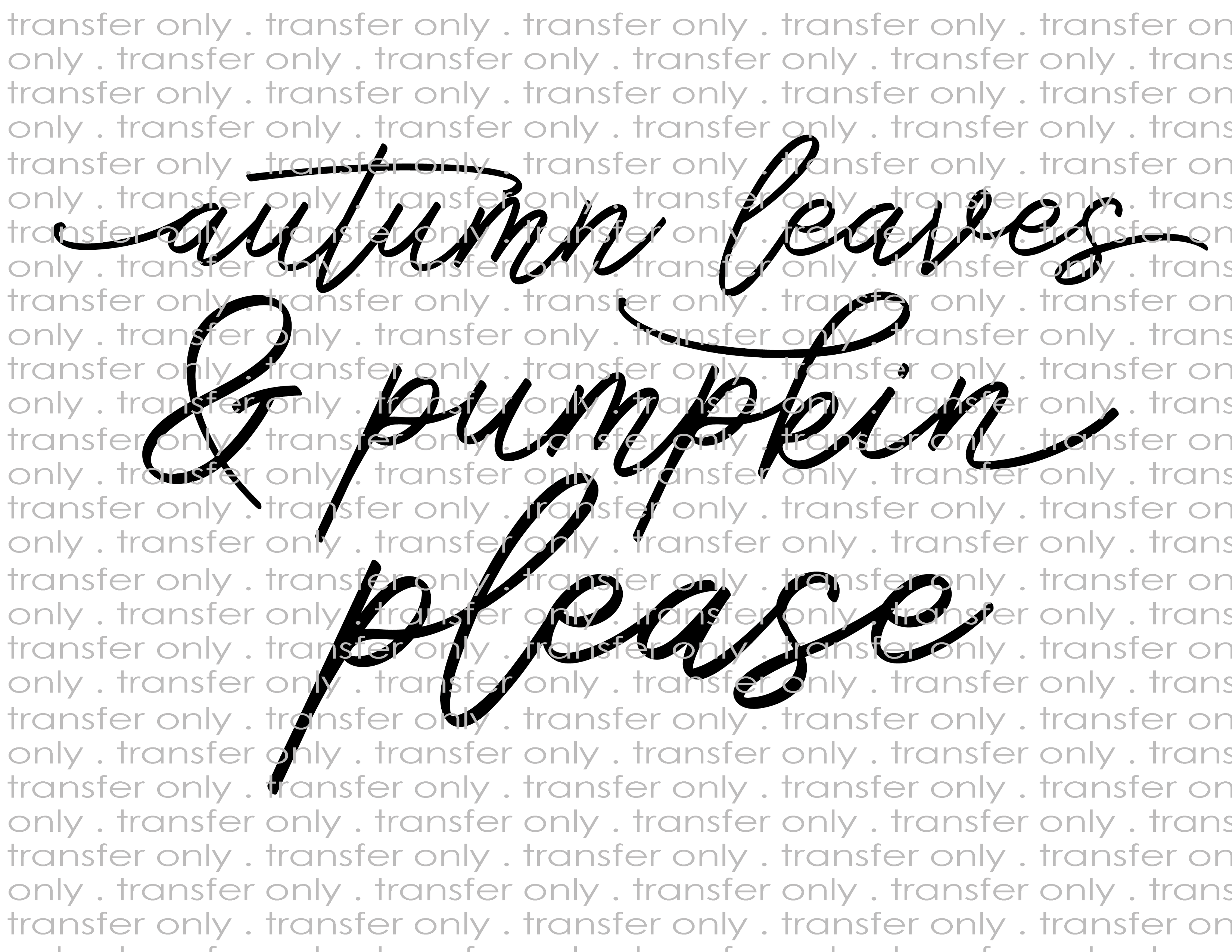 Autumn Leaves Pumpkins Please - Waterslide, Sublimation Transfers