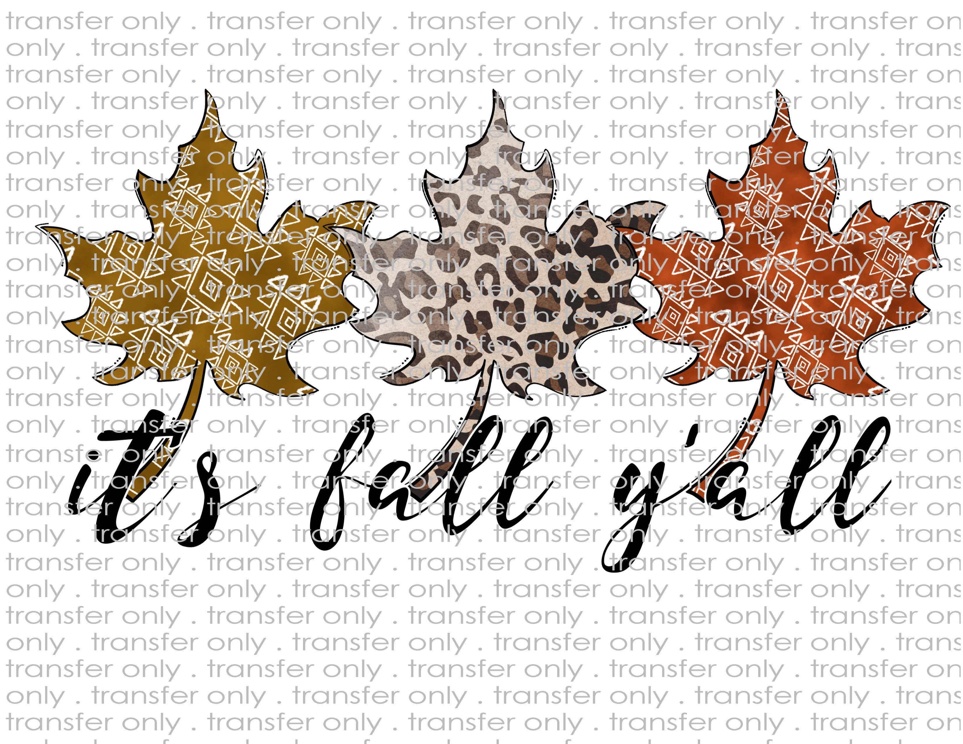 It's Fall Y'all - Waterslide, Sublimation Transfers