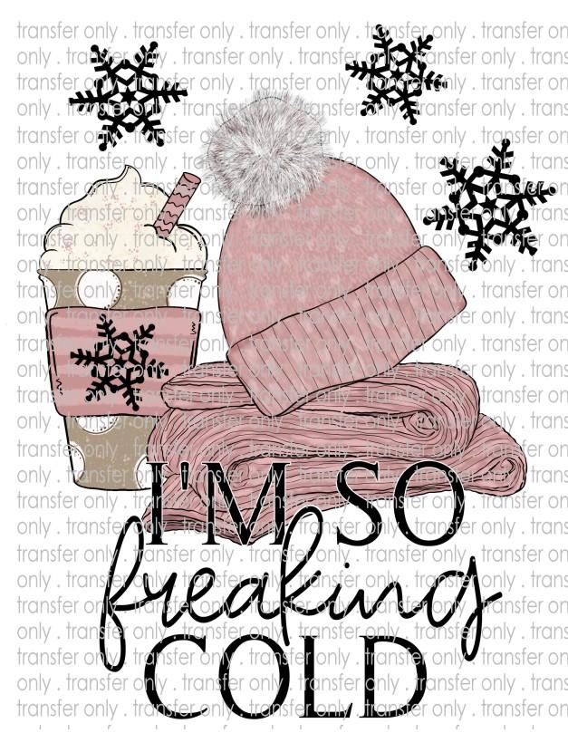 I'm So Freaking Cold - Waterslide, Sublimation Transfers