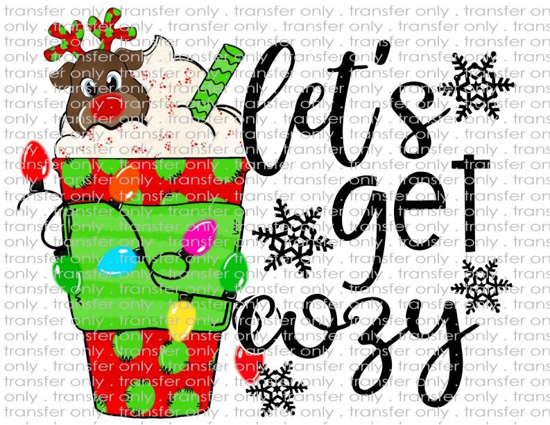 Let's Get Cozy - Waterslide, Sublimation Transfers