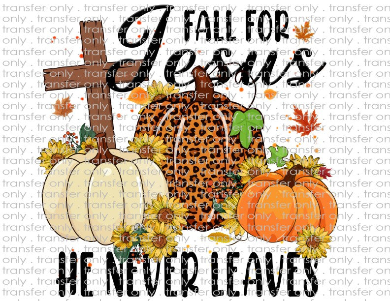 Fall for Jesus He Never Leaves - Waterslide, Sublimation Transfers