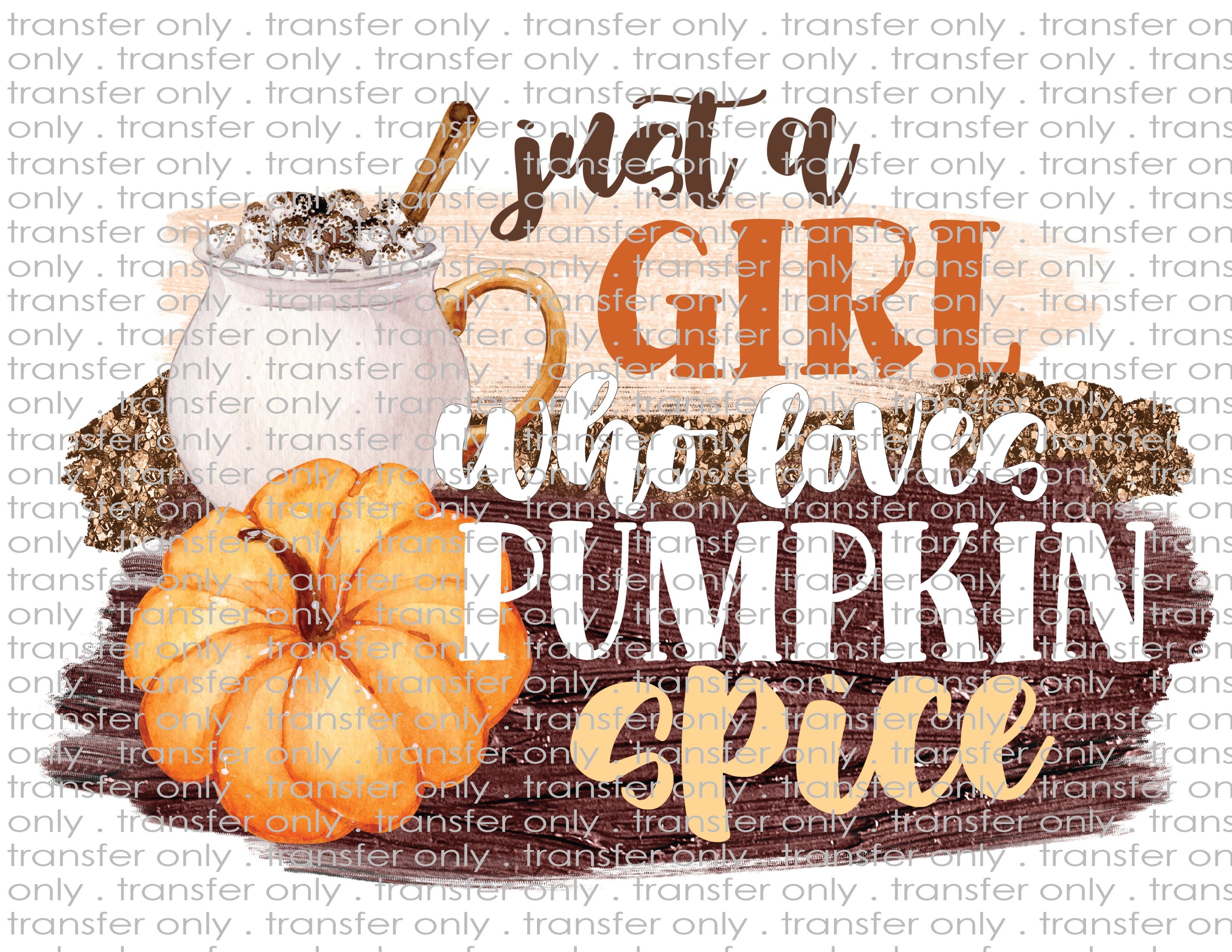 Girl Who Loves Pumpkin Spice - Waterslide, Sublimation Transfers