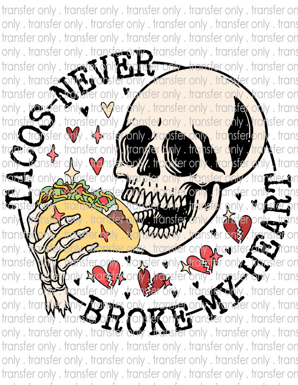 Tacos Never Broke My Heart - Waterslide, Sublimation Transfers