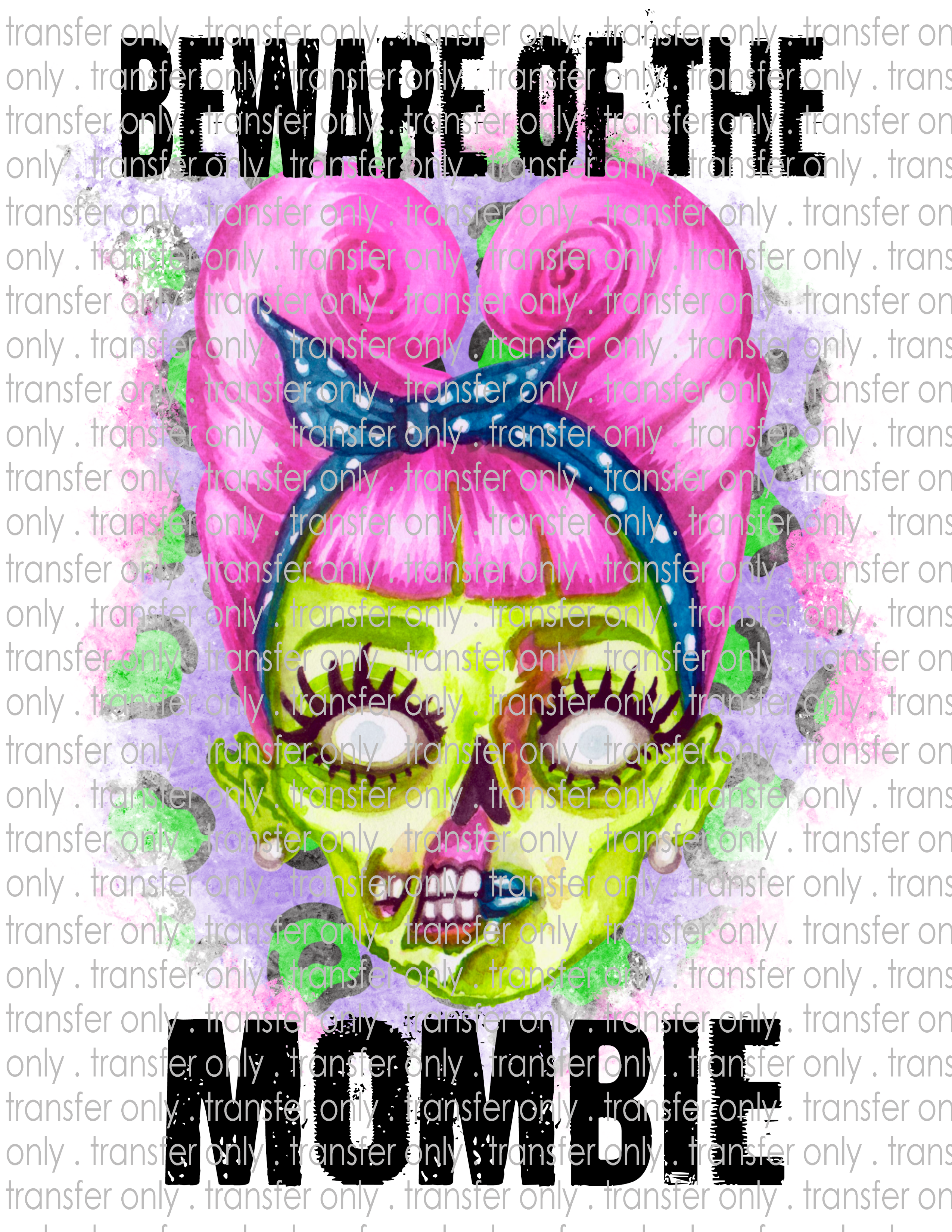 Beware of Mombie - Waterslide, Sublimation Transfers