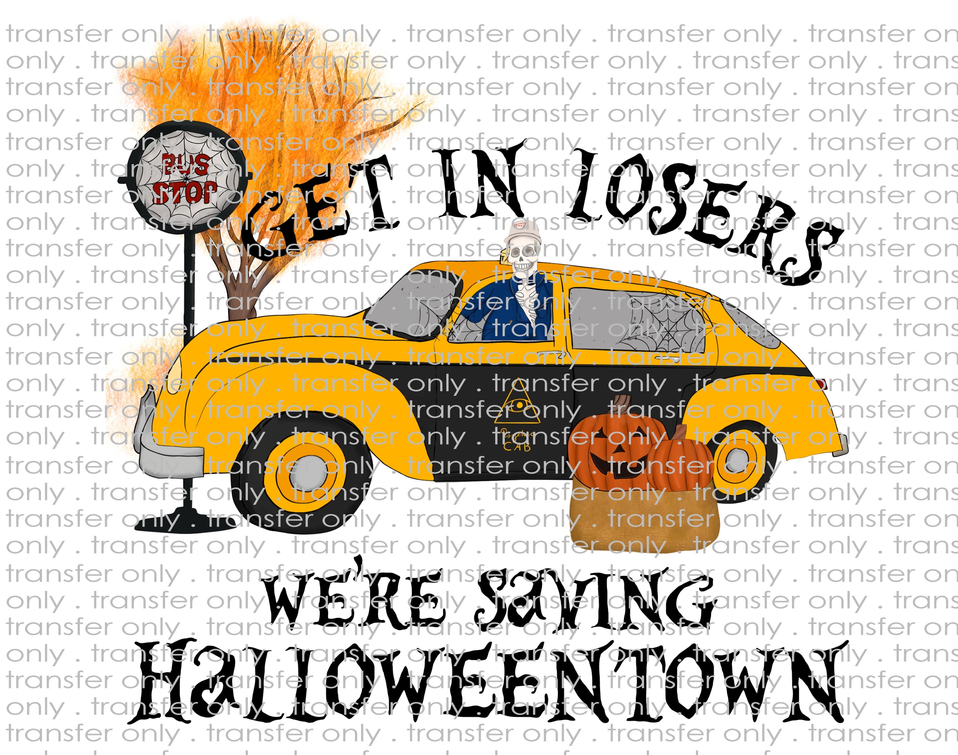 Get in Loser - Halloweentown- Waterslide, Sublimation Transfers