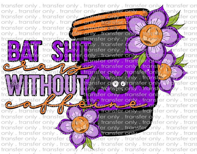 Bat Sh*t Crazy Without Coffee - Waterslide, Sublimation Transfers