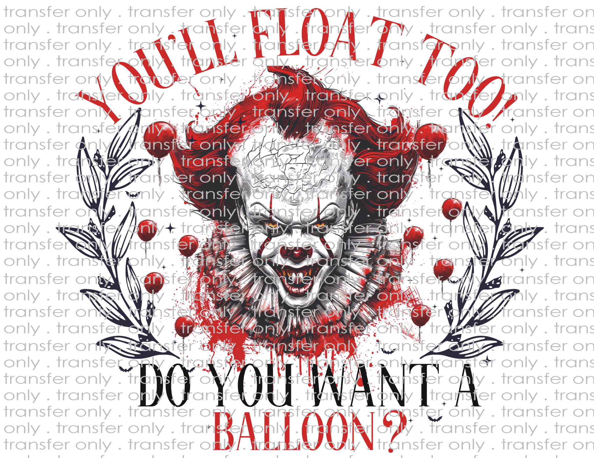 You'll Float Too - Waterslide, Sublimation Transfers