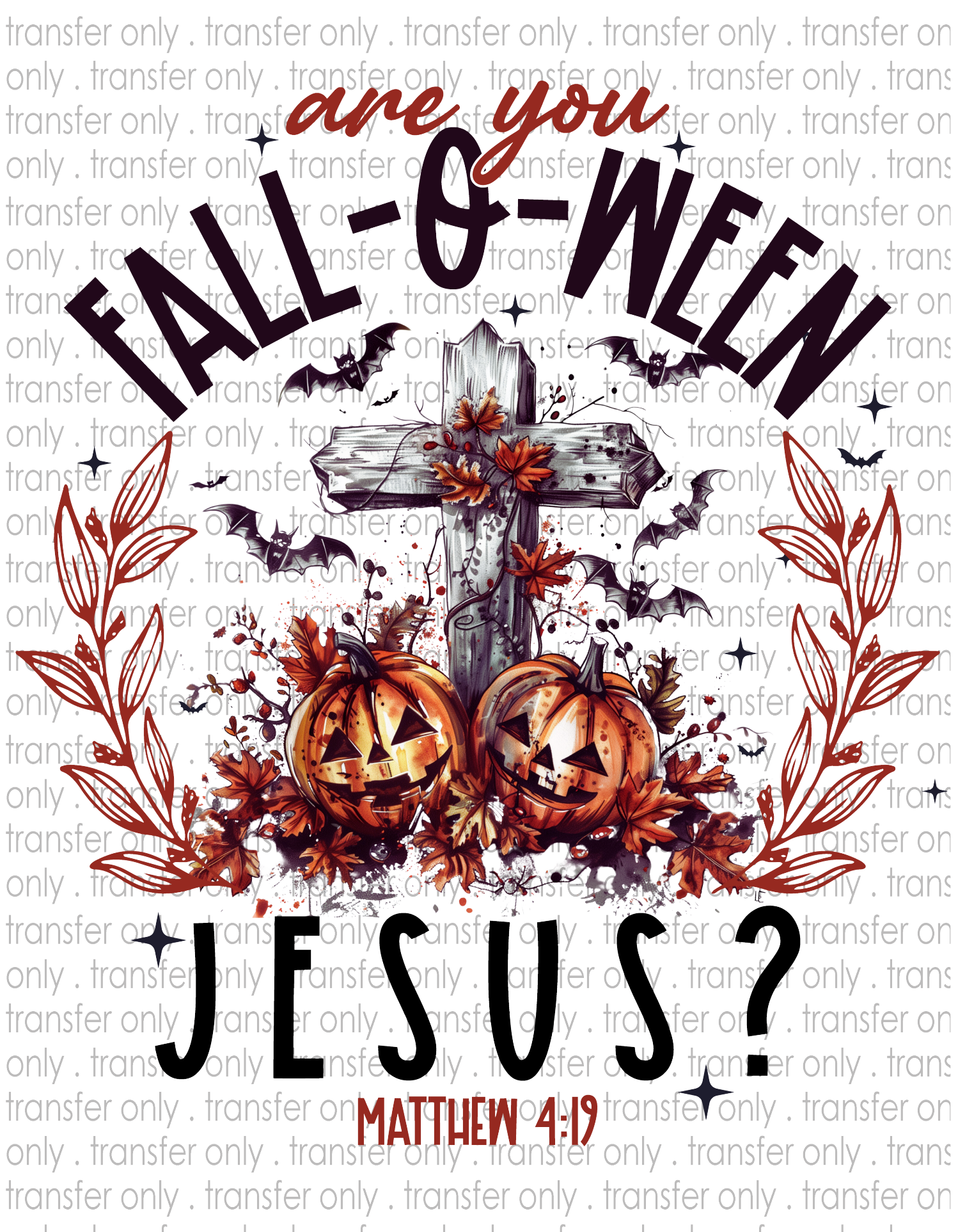 Are You Fall-O-Ween Jesus? - Waterslide, Sublimation Transfers
