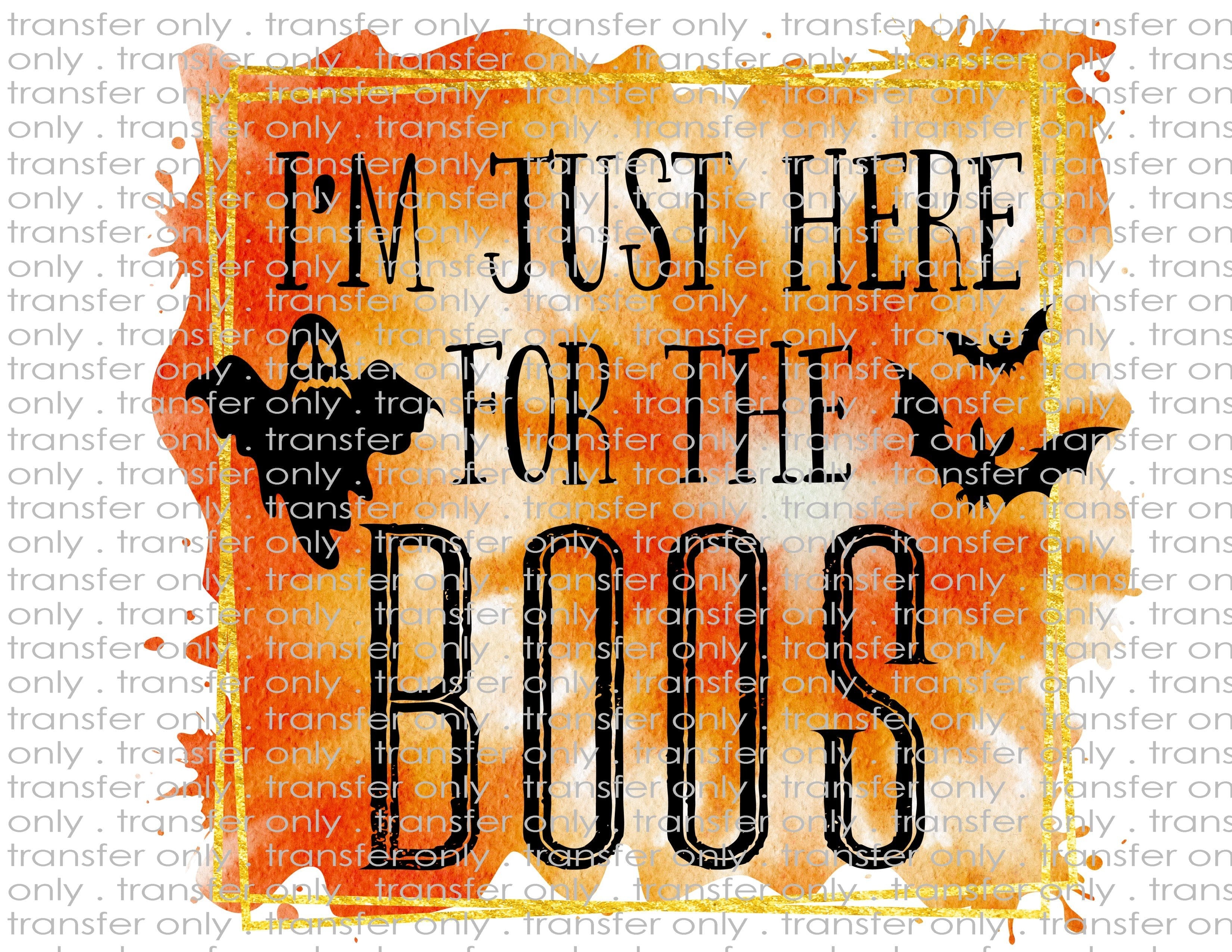 Here for the Boos - Waterslide, Sublimation Transfers