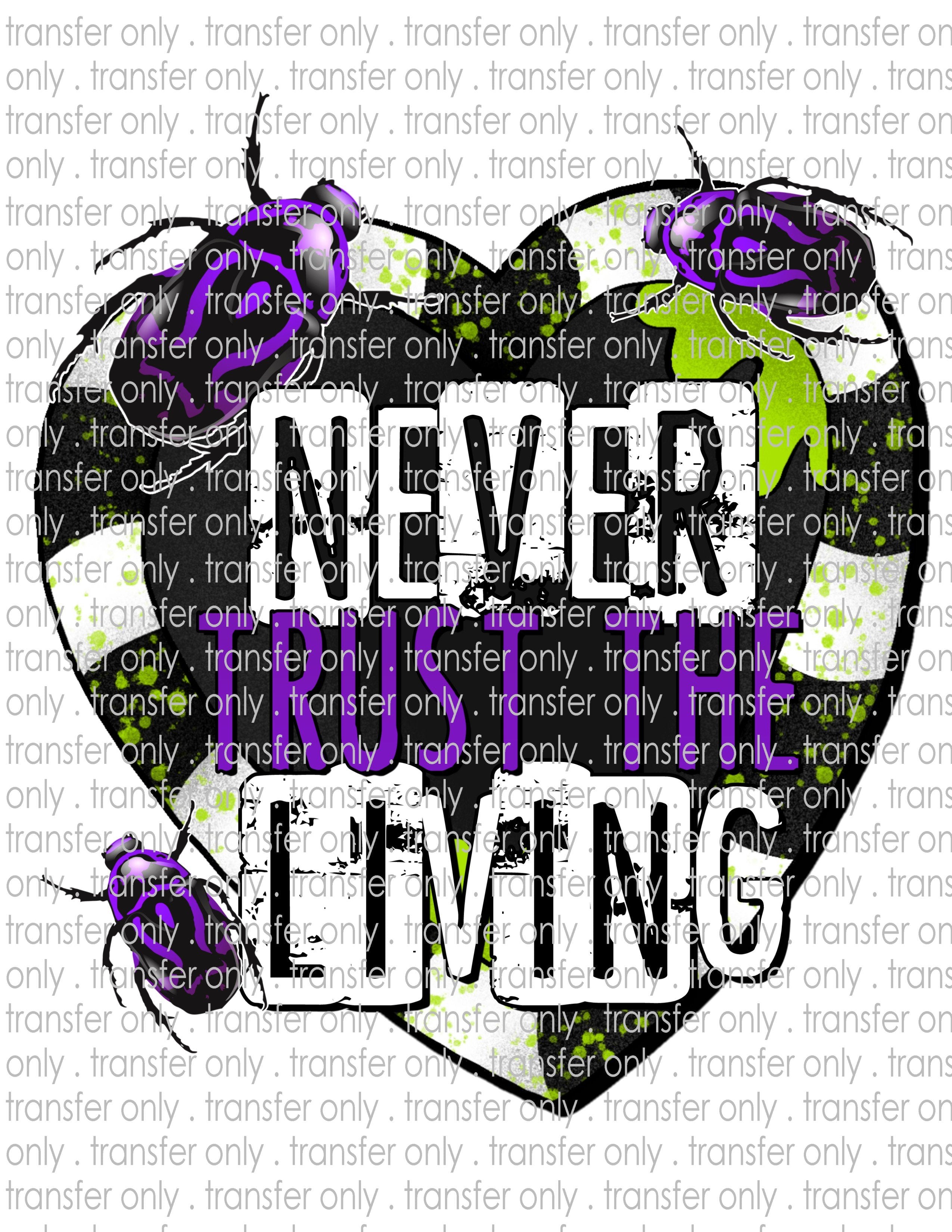 Never Trust the Living - Waterslide, Sublimation Transfers