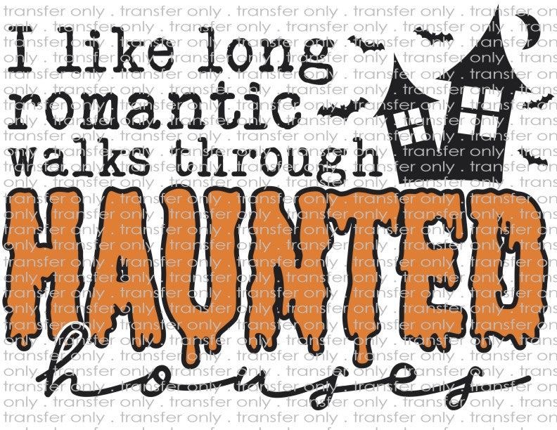 I Like Long Romantic Walks Through Haunted Houses - Waterslide, Sublimation Transfers