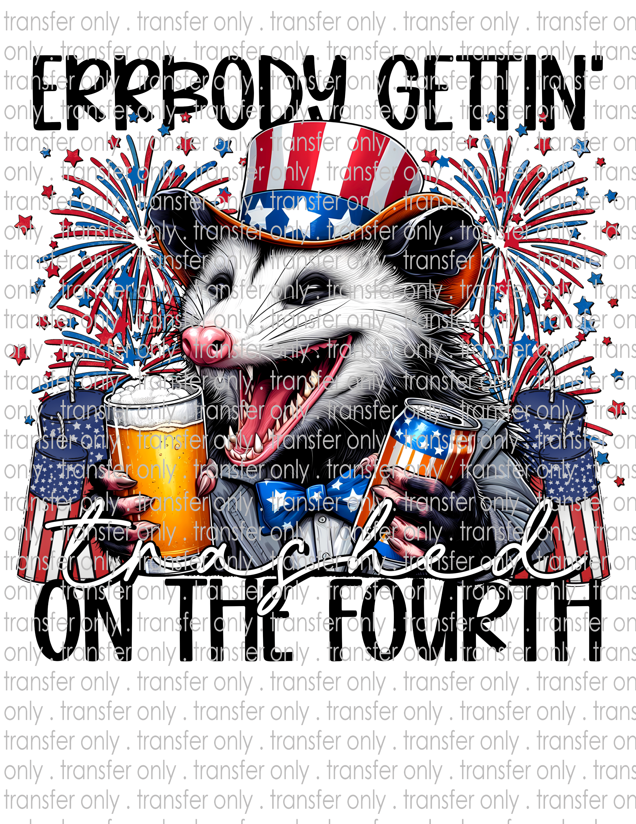 Errybody Gettin' Trashed On The Fourth - Waterslide, Sublimation Transfers