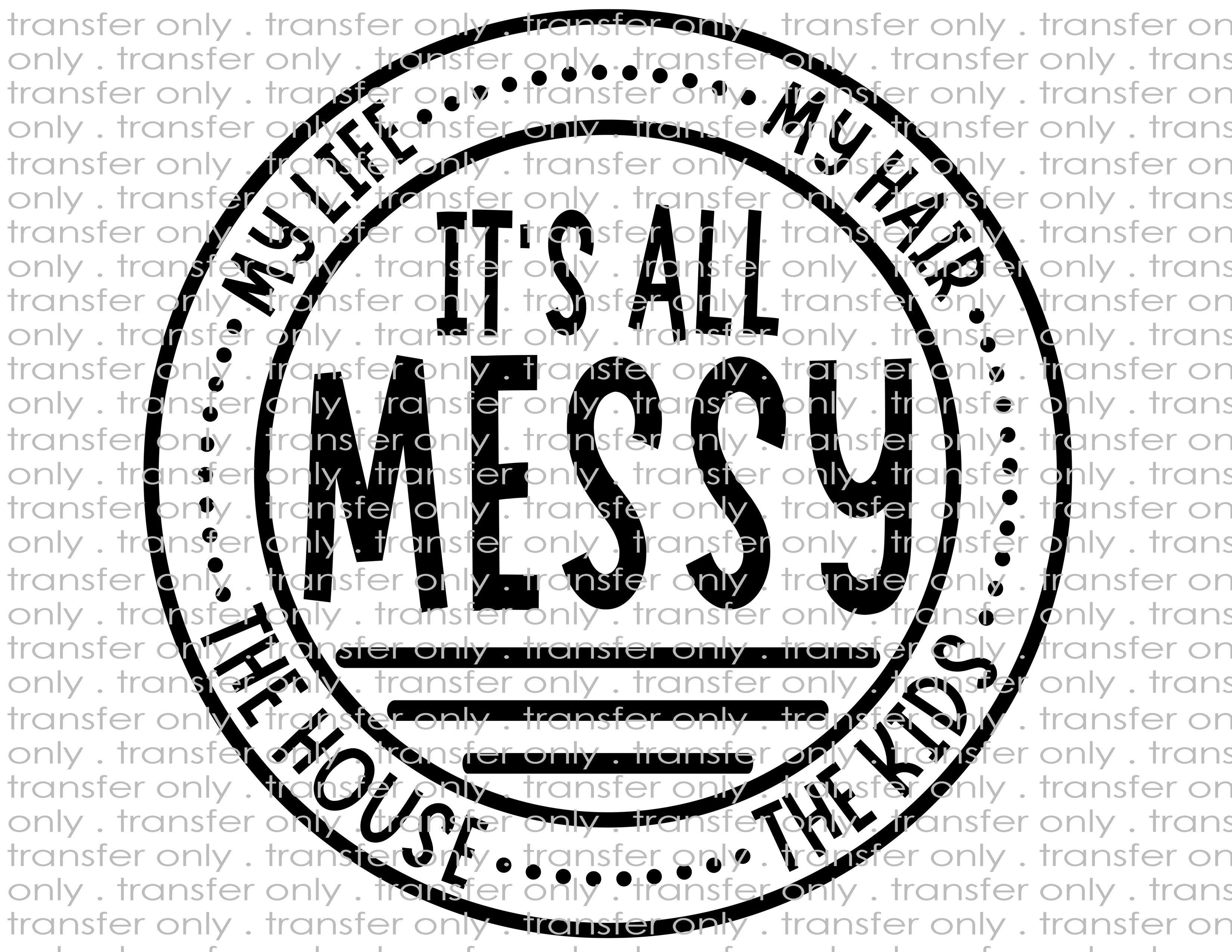 All Messy - Waterslide, Sublimation Transfers