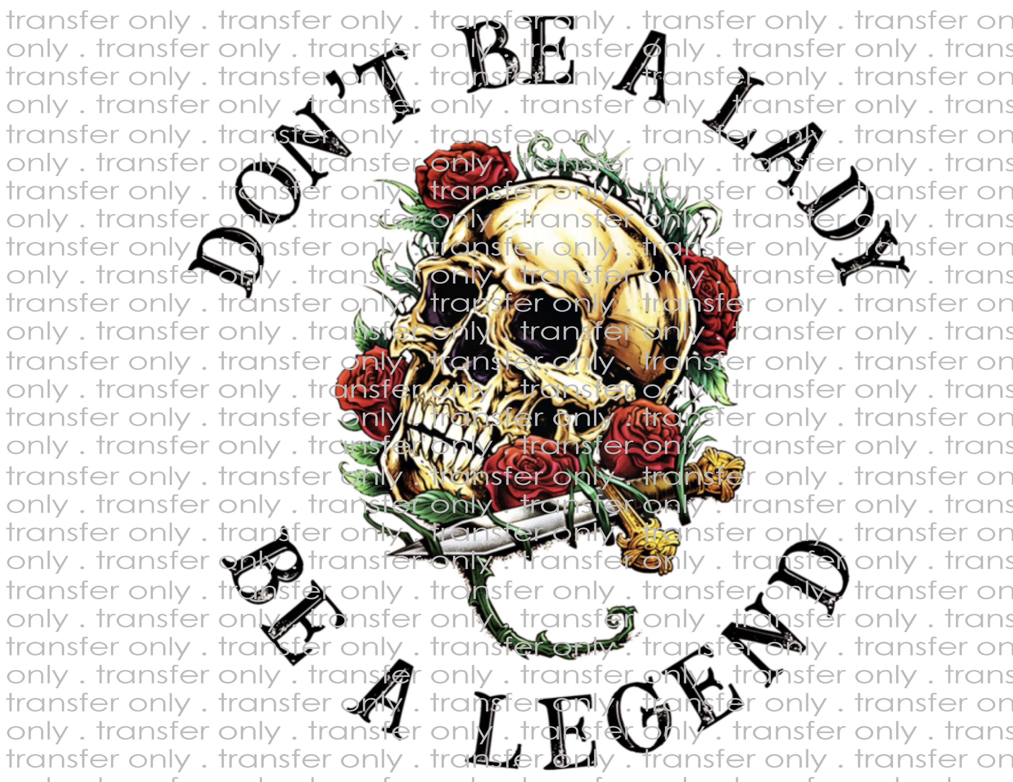 Be a Legend - Waterslide, Sublimation Transfers