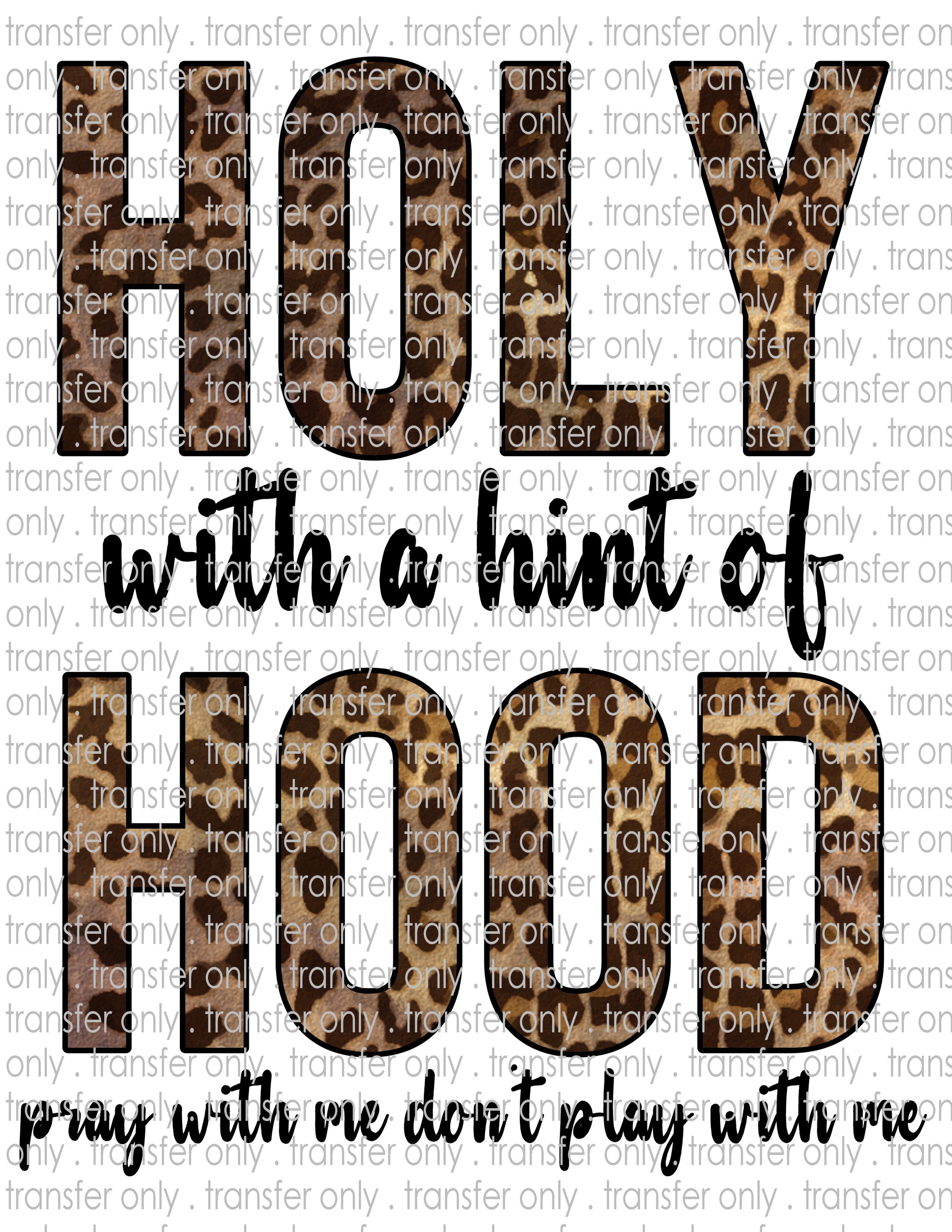 Holy with a Hint of Hood - Waterslide, Sublimation Transfers