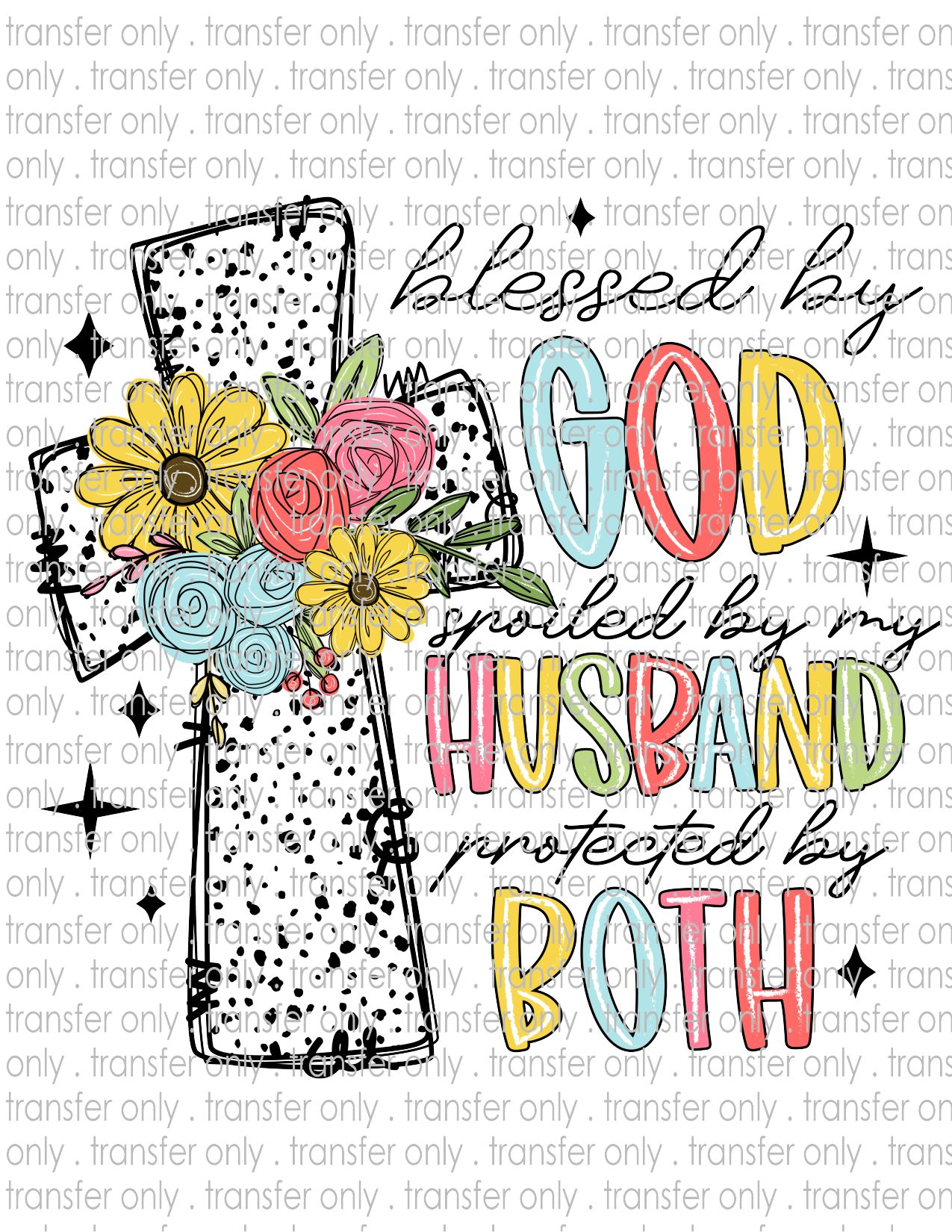 Blessed By God, Spoiled By My Husband, Protected By Both - Waterslide, Sublimation Transfers