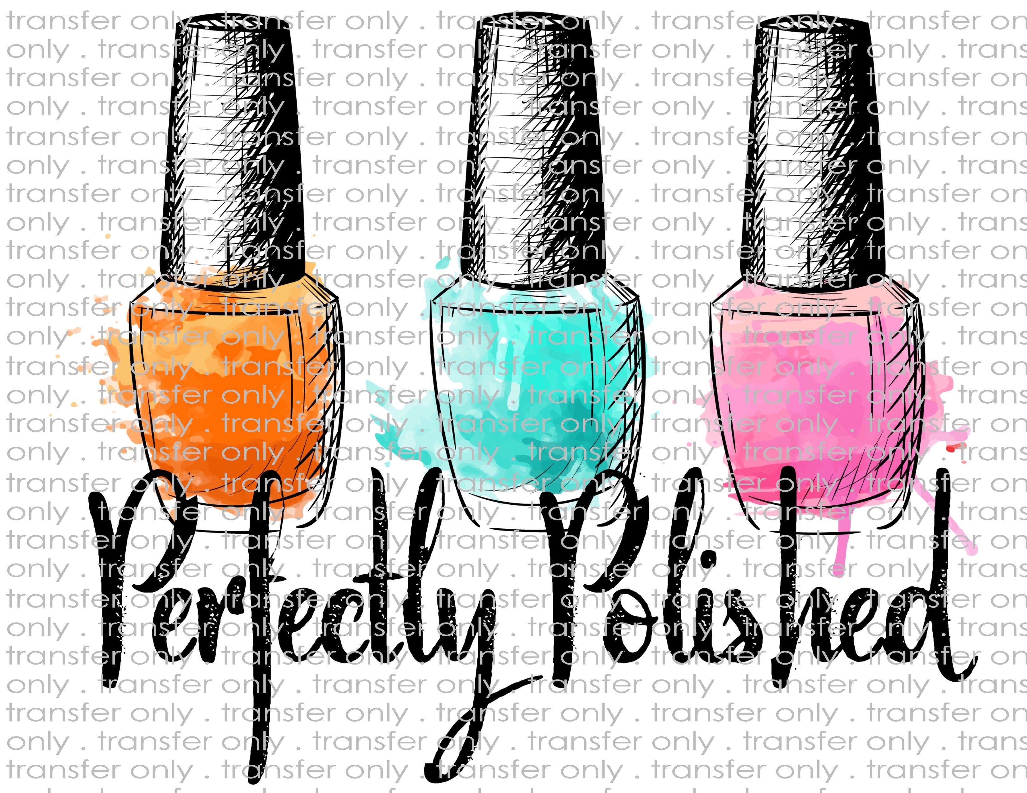 Perfectly Polished - Waterslide, Sublimation Transfers