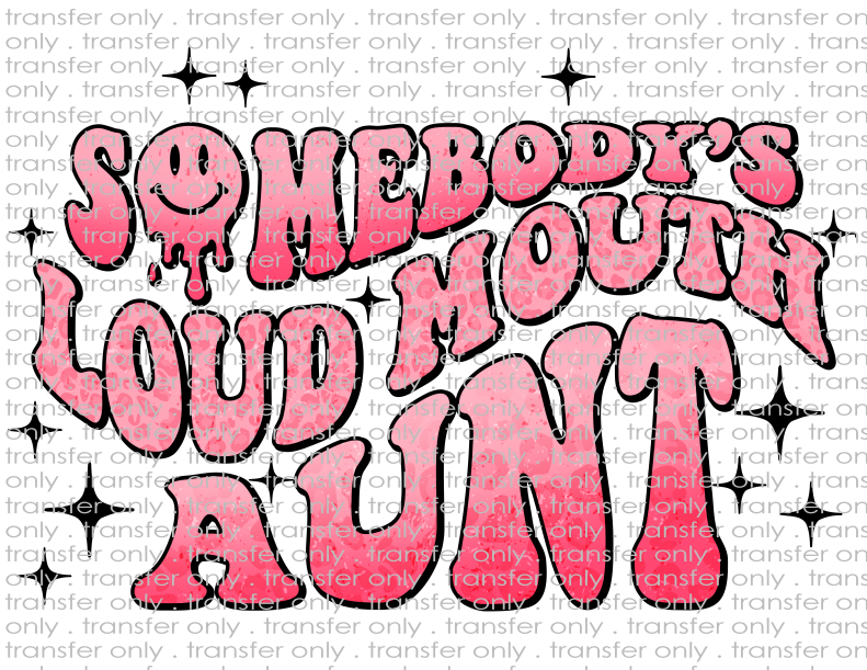 Somebody's Loud Mouth Aunt - Waterslide, Sublimation Transfers