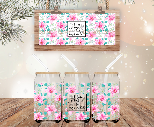 I Love Jesus But I Cuss A Lot-  UV DTF Transfer Wraps