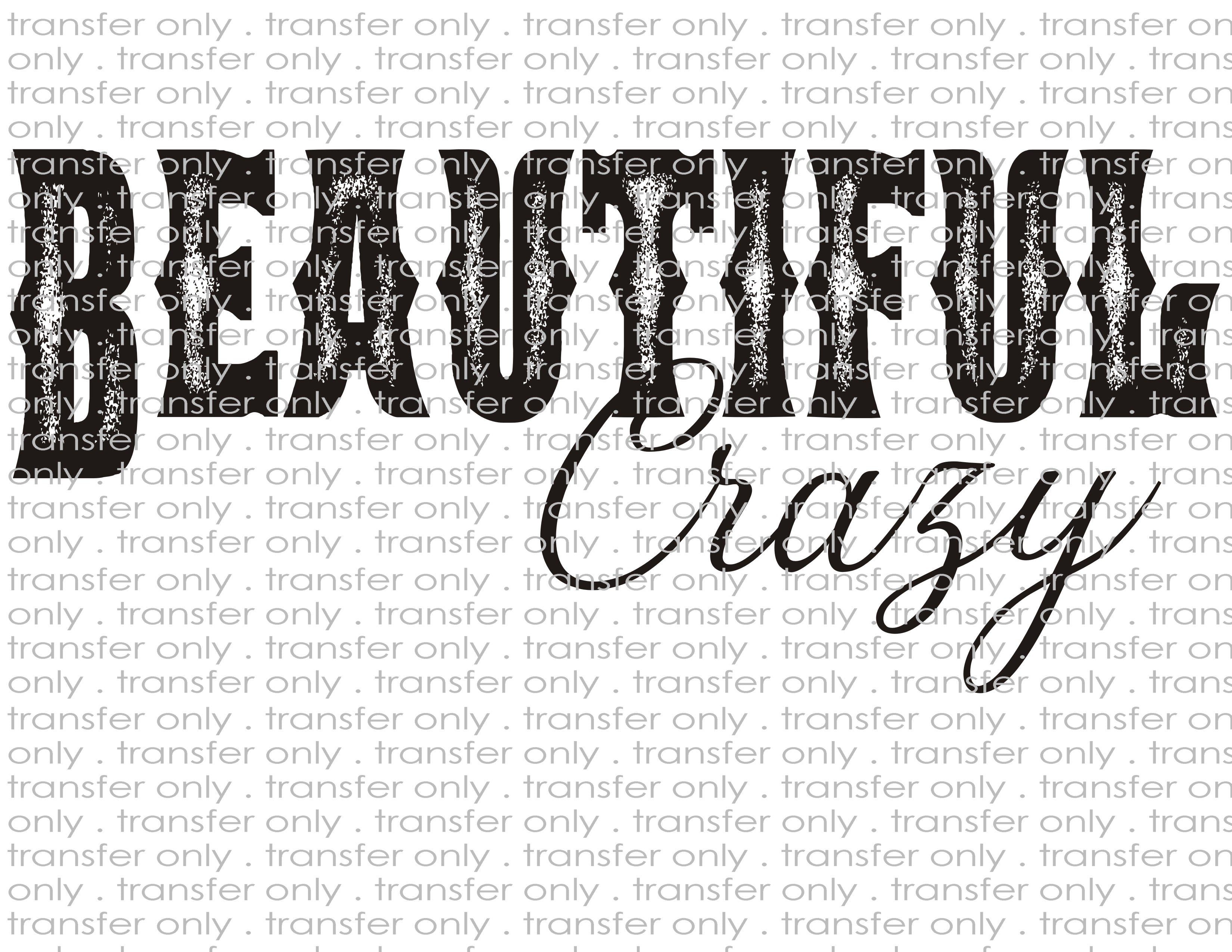 Beautiful Crazy - Waterslide, Sublimation Transfers