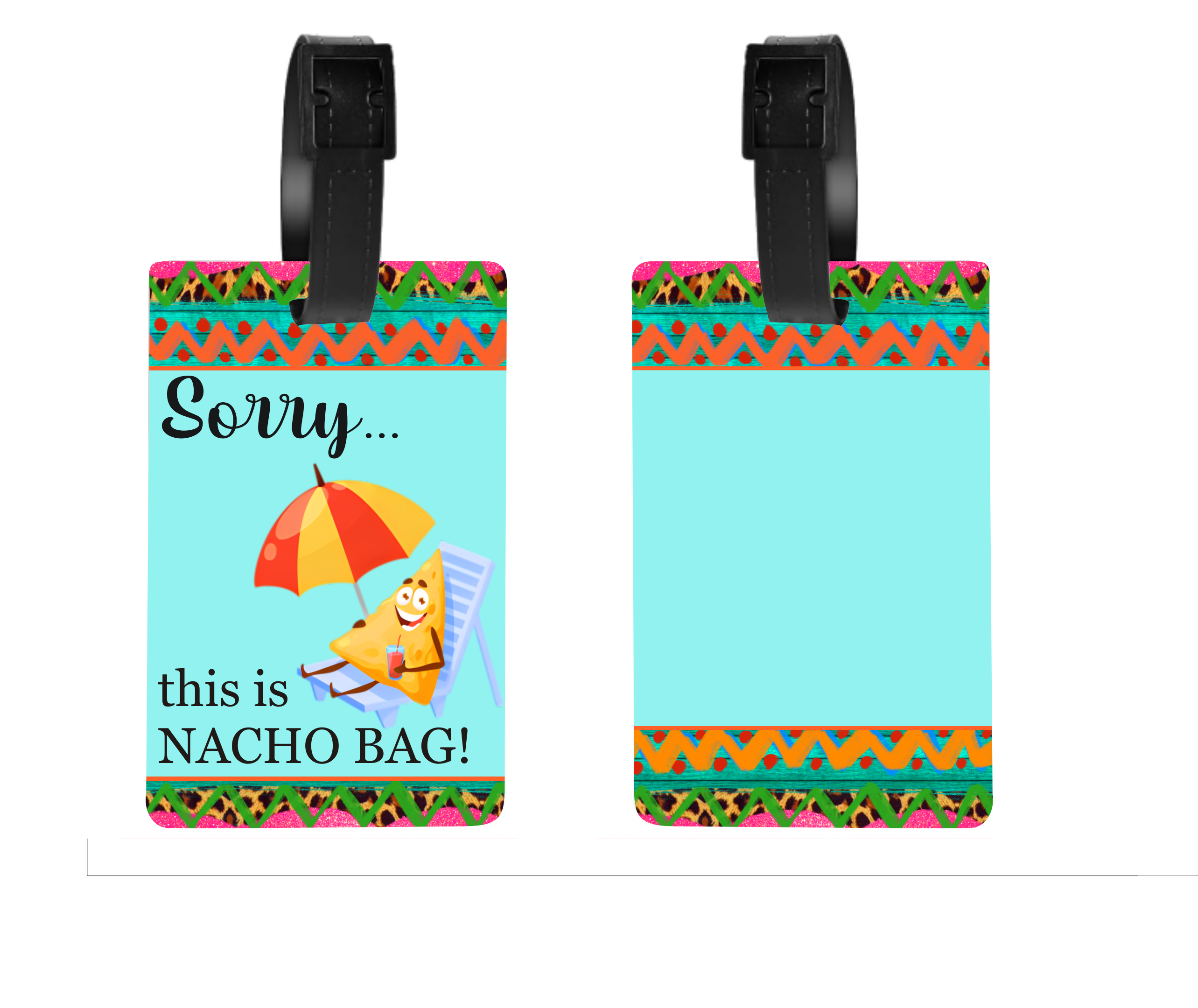Sorry...This Is Nacho Bag - Luggage & Bag Tags - Sublimation Transfer