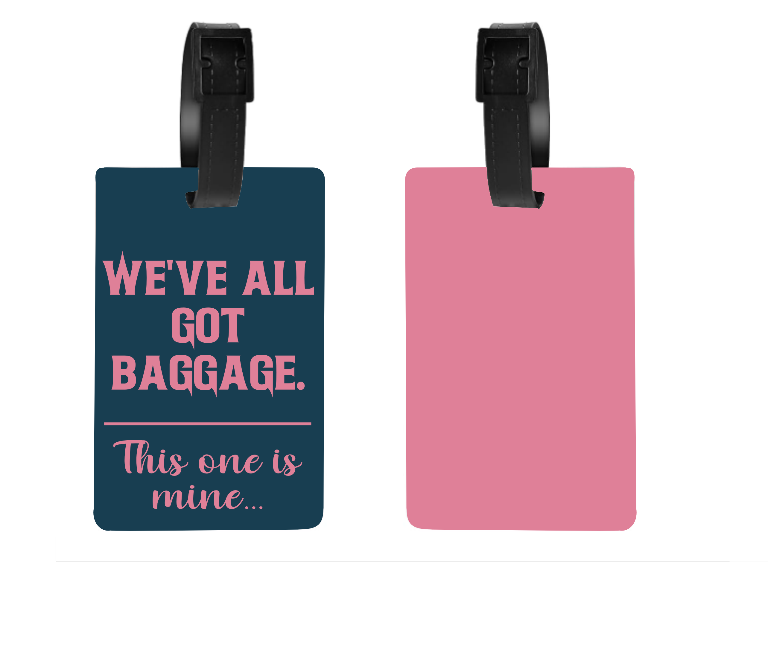 We All Have Baggage...This One Is Mine - Luggage & Bag Tags - Sublimation Transfer