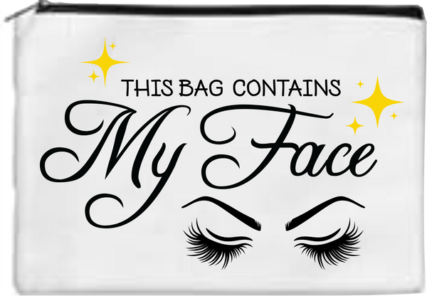 This Bag Contains My Face - Toiletry/Makeup Bag - Sublimation Transfer
