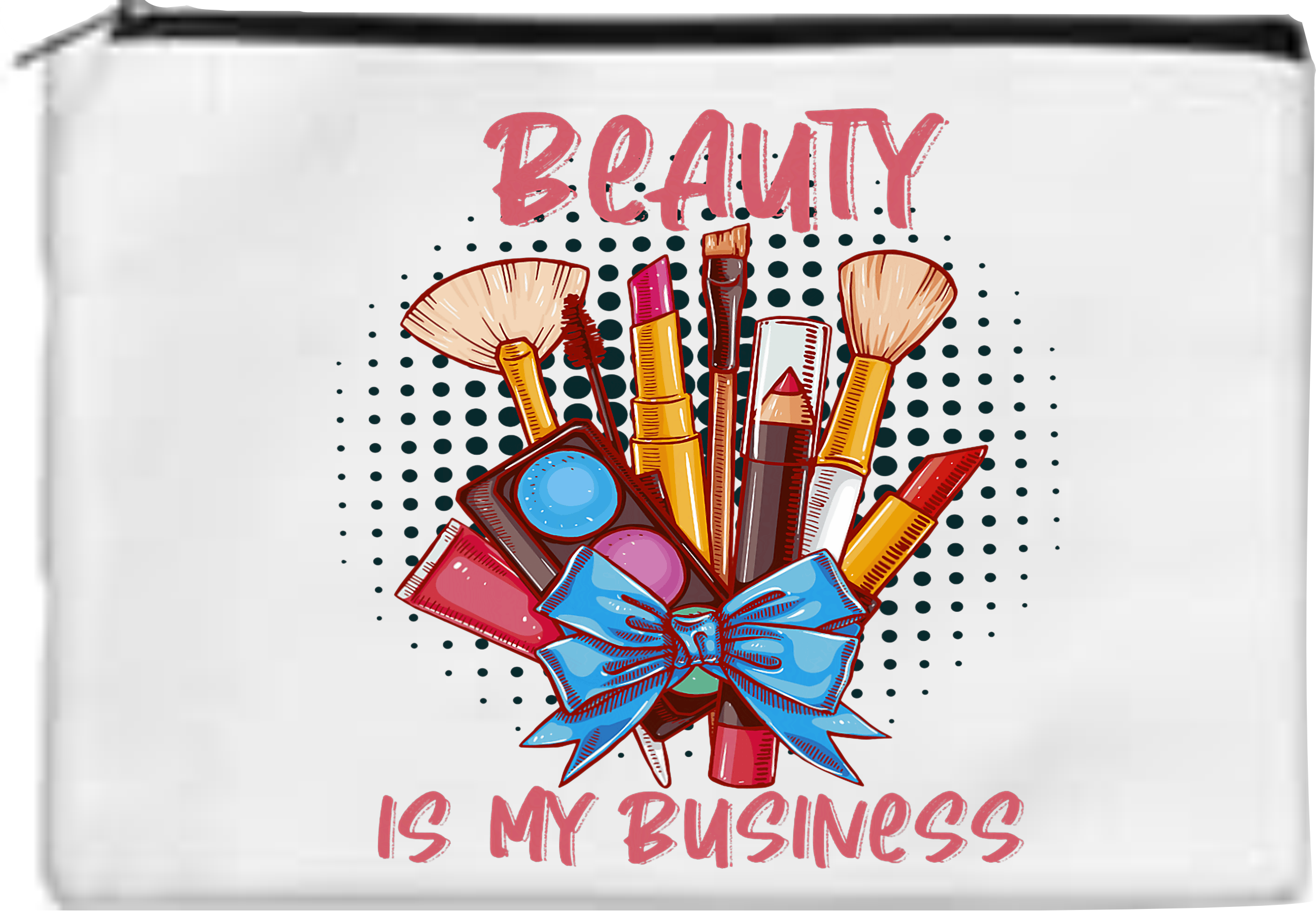 Beauty Is My Business - Toiletry/Makeup Bag - Sublimation Transfer