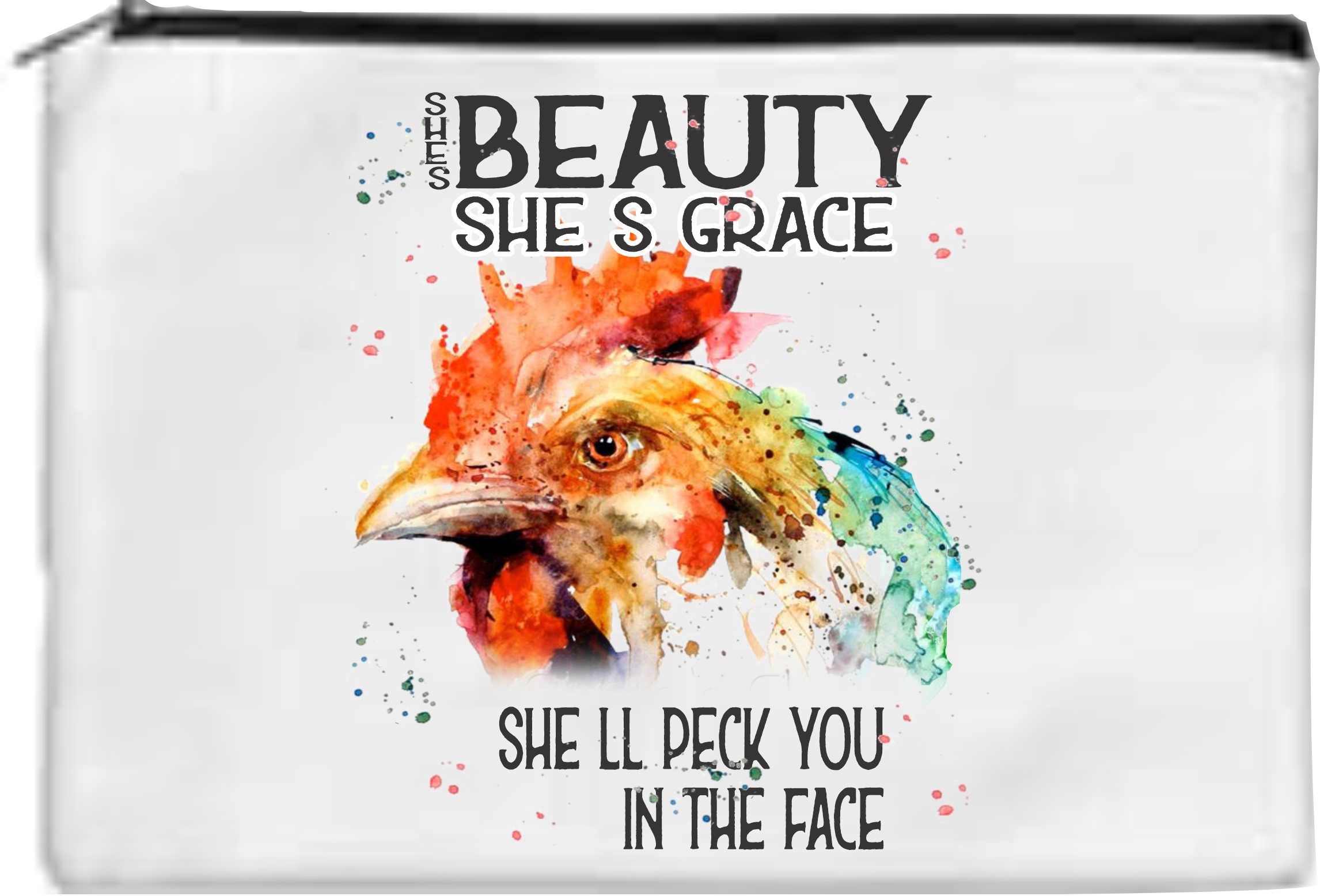 She's Beauty, She's Grace, She'll Peck You In The Face - Toiletry/Makeup Bag - Sublimation Transfer
