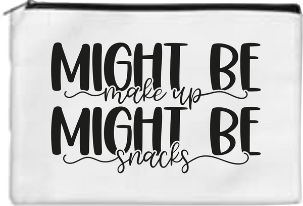 Might Be Makeup, Might Be Snacks - Toiletry/Makeup Bag - Sublimation Transfer