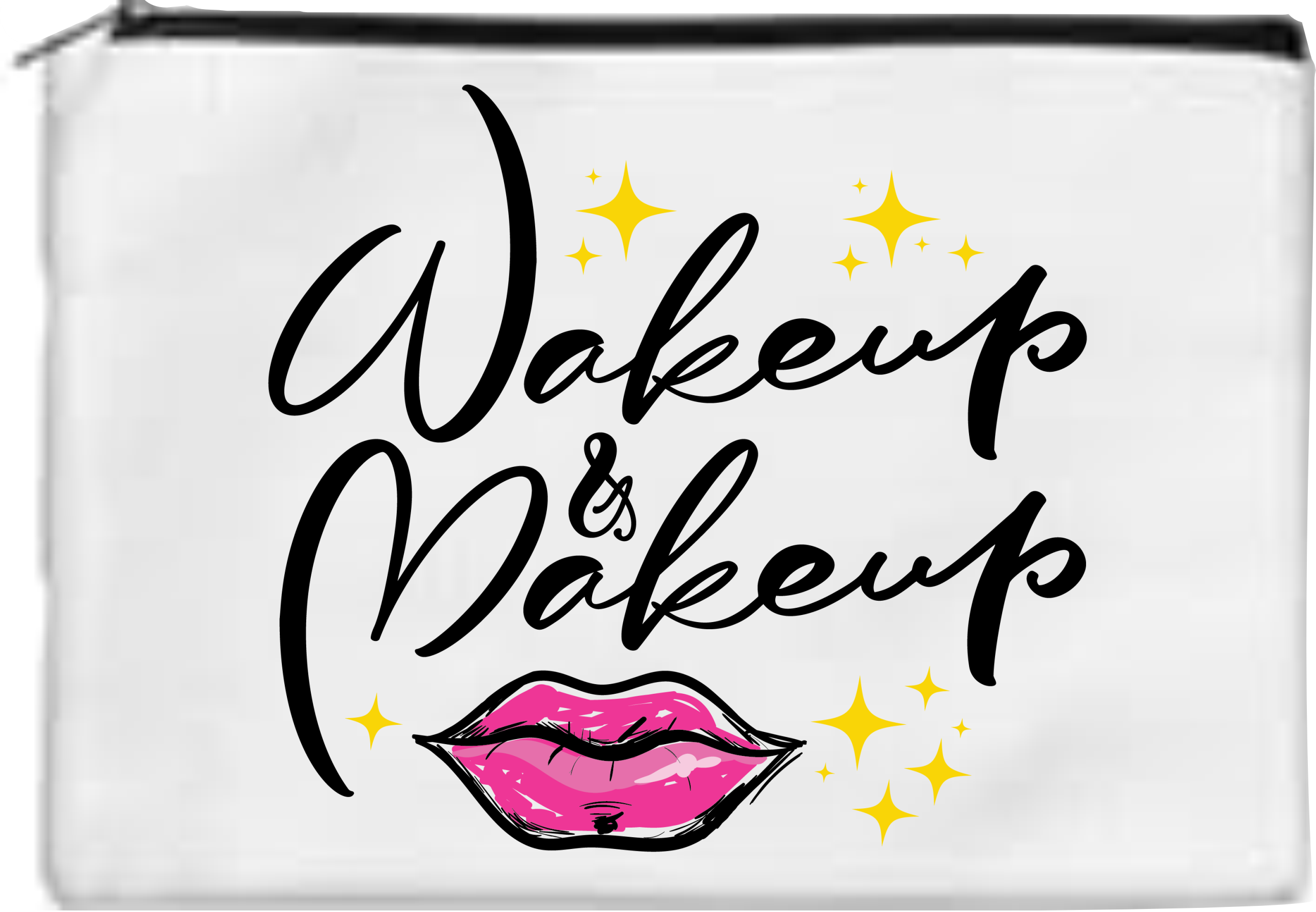 Wake Up And Makeup - Toiletry/Makeup Bag - Sublimation Transfer
