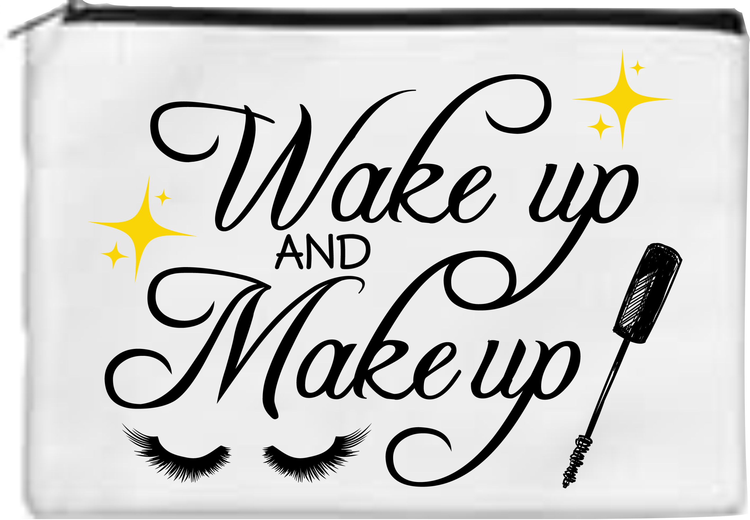 Wake Up And Makeup - Toiletry/Makeup Bag - Sublimation Transfer