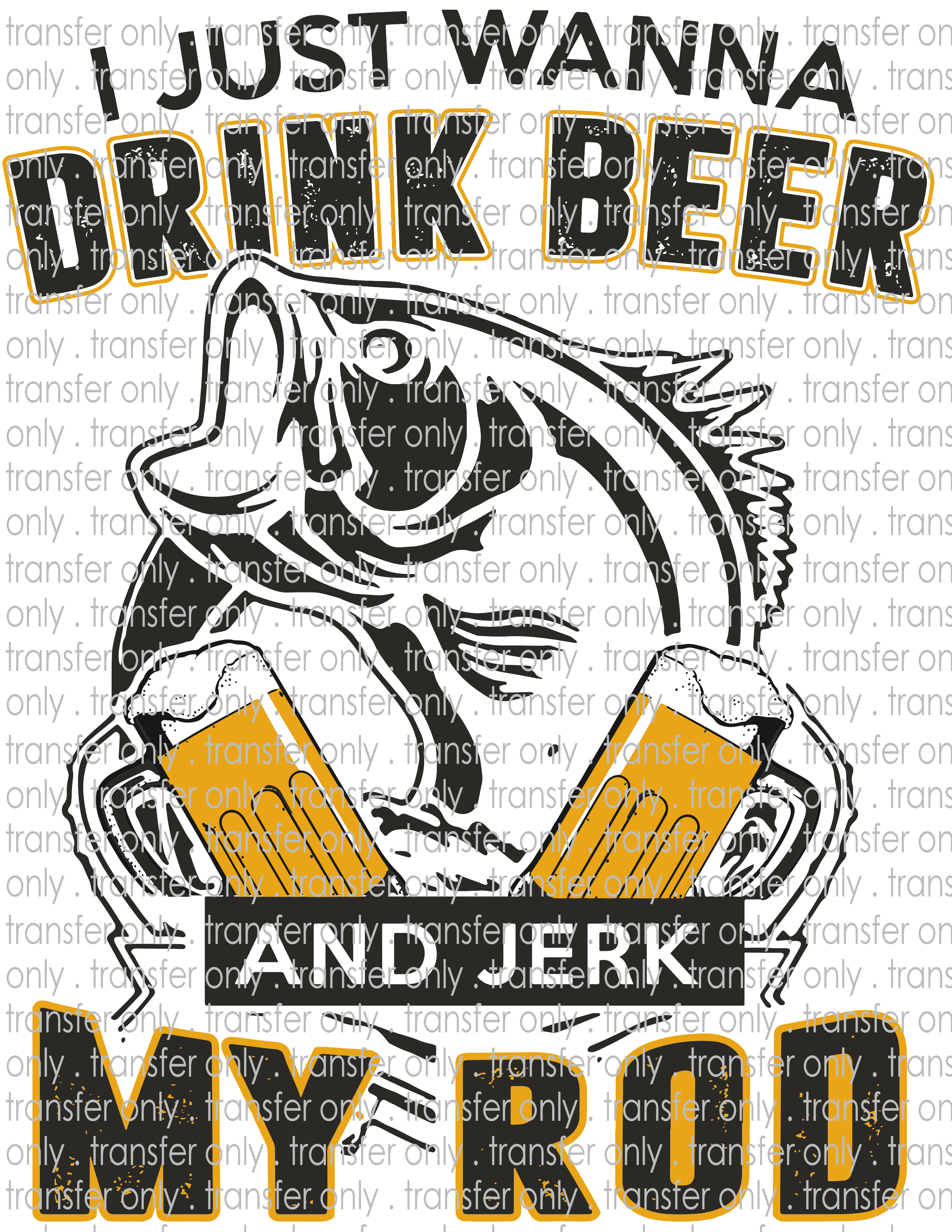 Drink Beer Jerk Rod Fishing - Waterslide, Sublimation Transfers
