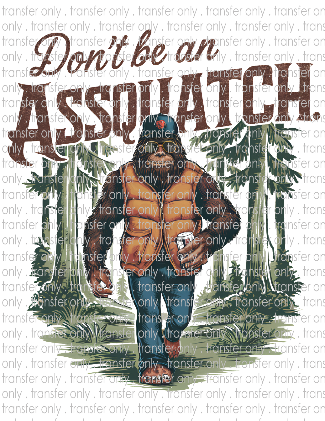 Don't Be An Assquatch - Waterslide, Sublimation Transfers