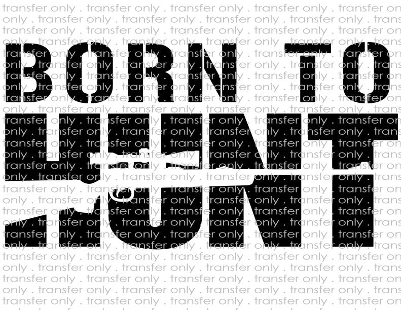 Born To Hunt - Waterslide, Sublimation Transfers