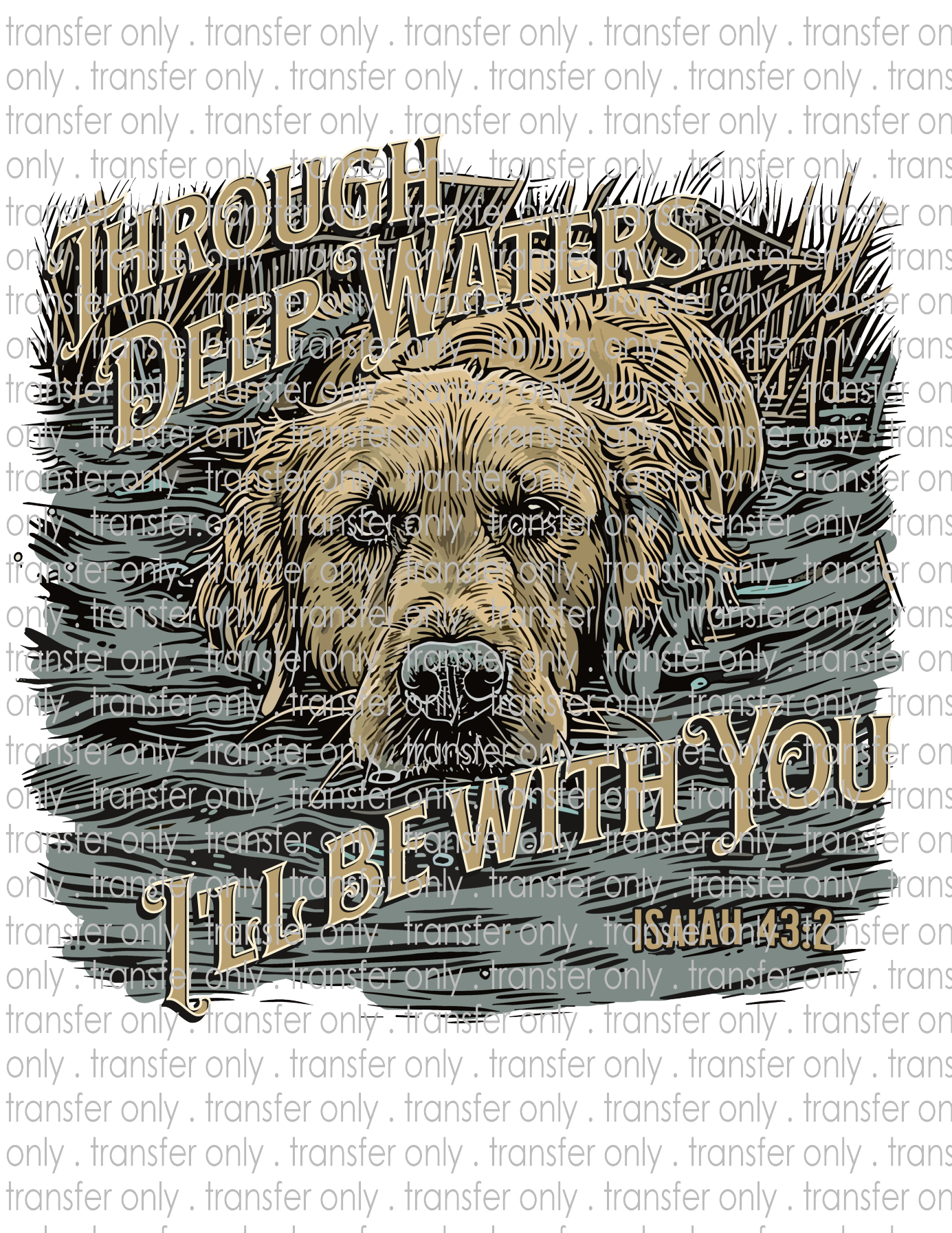 Through Deep Waters I'll Be With You - Waterslide, Sublimation Transfers