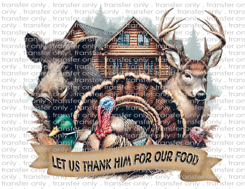 Let Us Thank Him For Our Food - Waterslide, Sublimation Transfers
