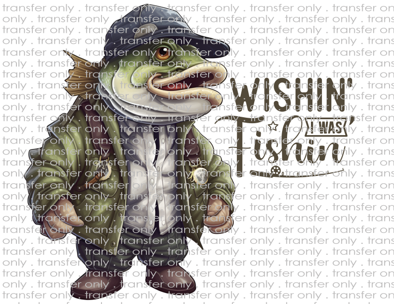 Wishin I Was Fishin - Waterslide, Sublimation Transfers