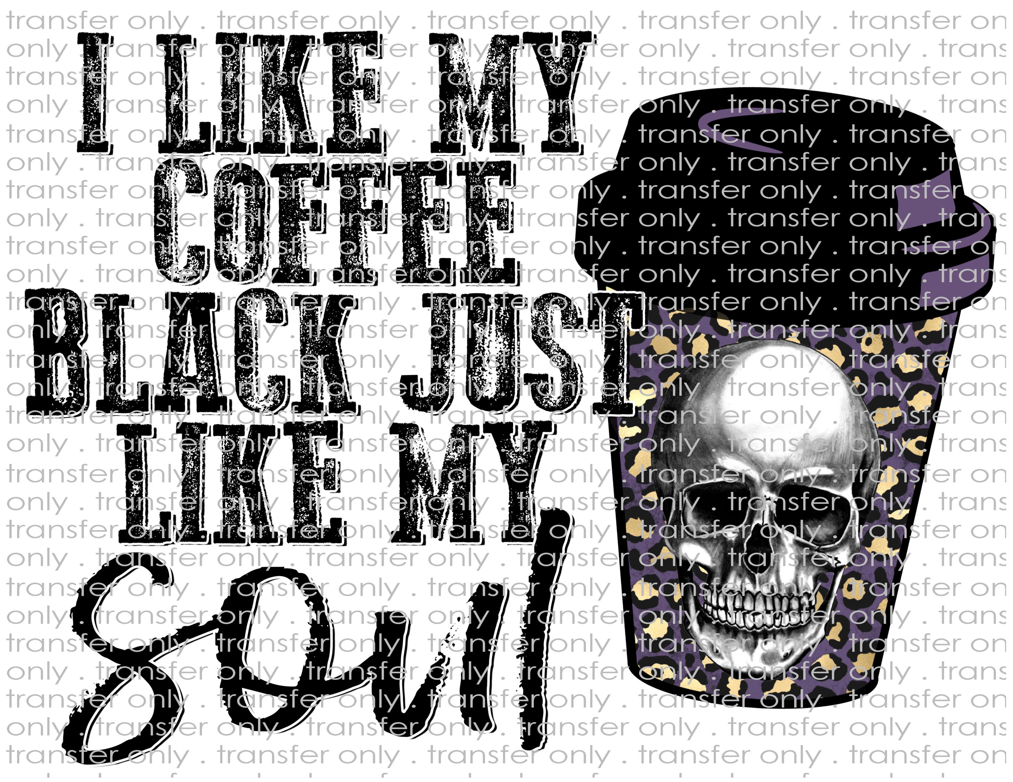 Coffee Black Like My Soul - Waterslide, Sublimation Transfers