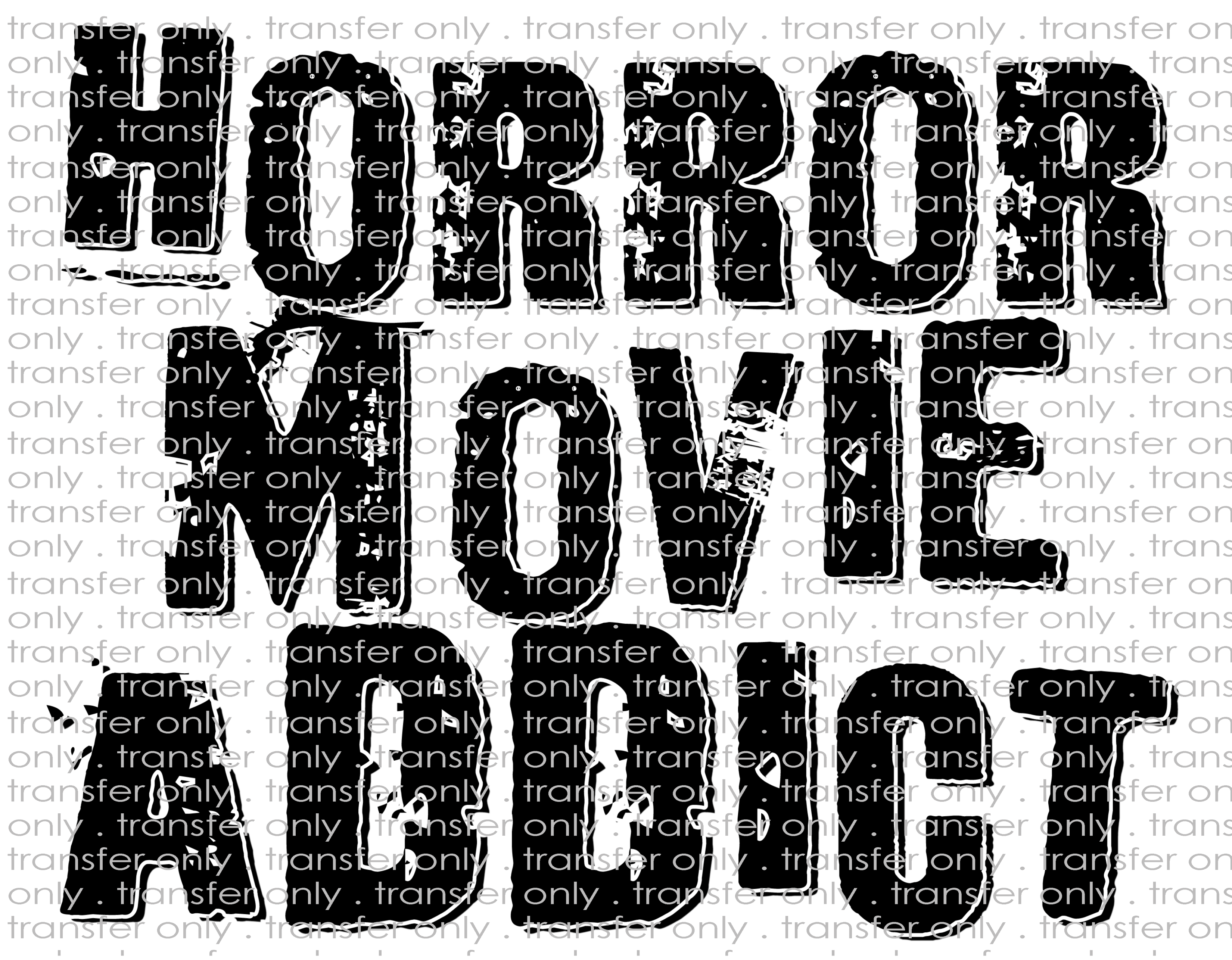 Horror Movie Addict - Waterslide, Sublimation Transfers