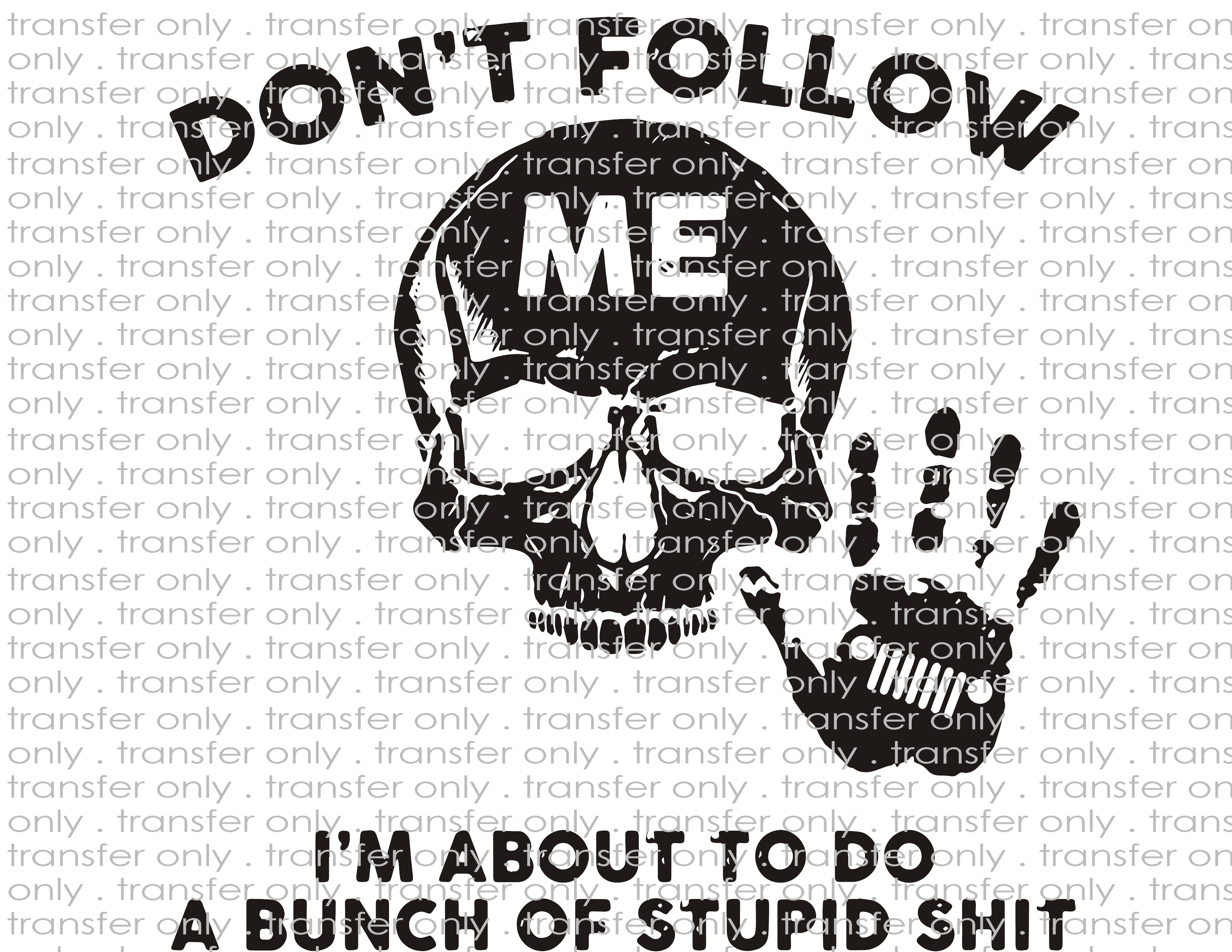 Don't Follow Me - Waterslide, Sublimation Transfers