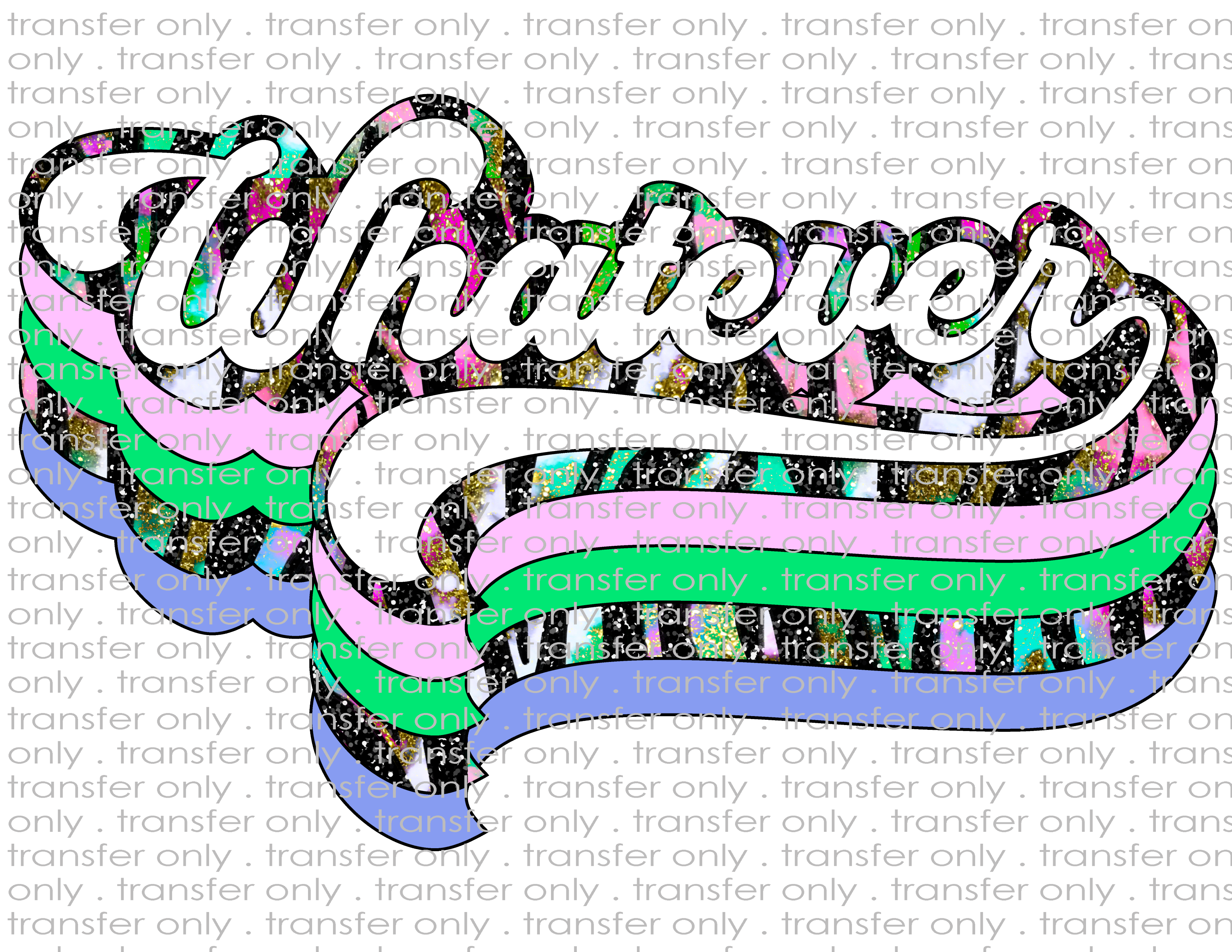 Layered Whatever - Waterslide, Sublimation Transfers