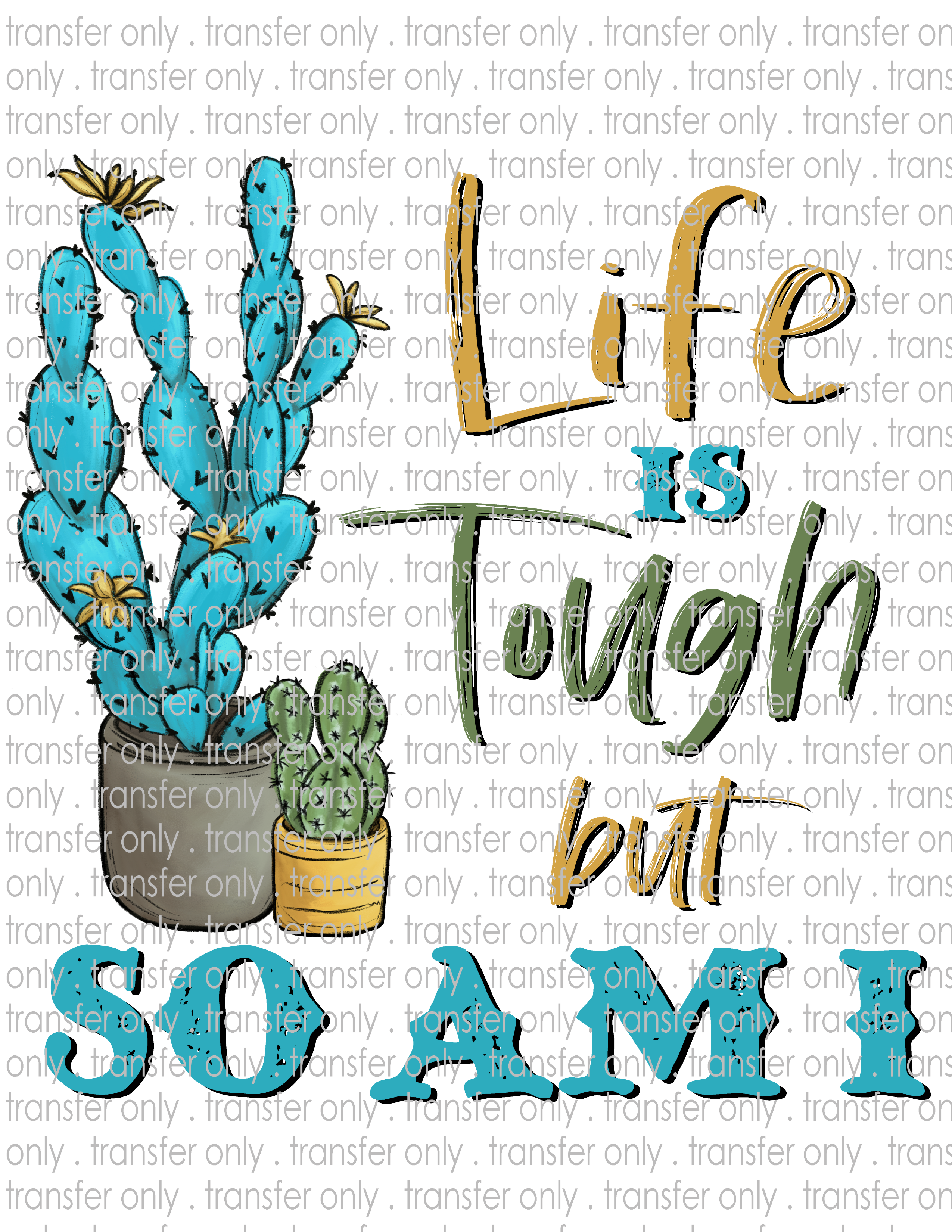 Life is Tough, So Am I - Waterslide, Sublimation Transfers