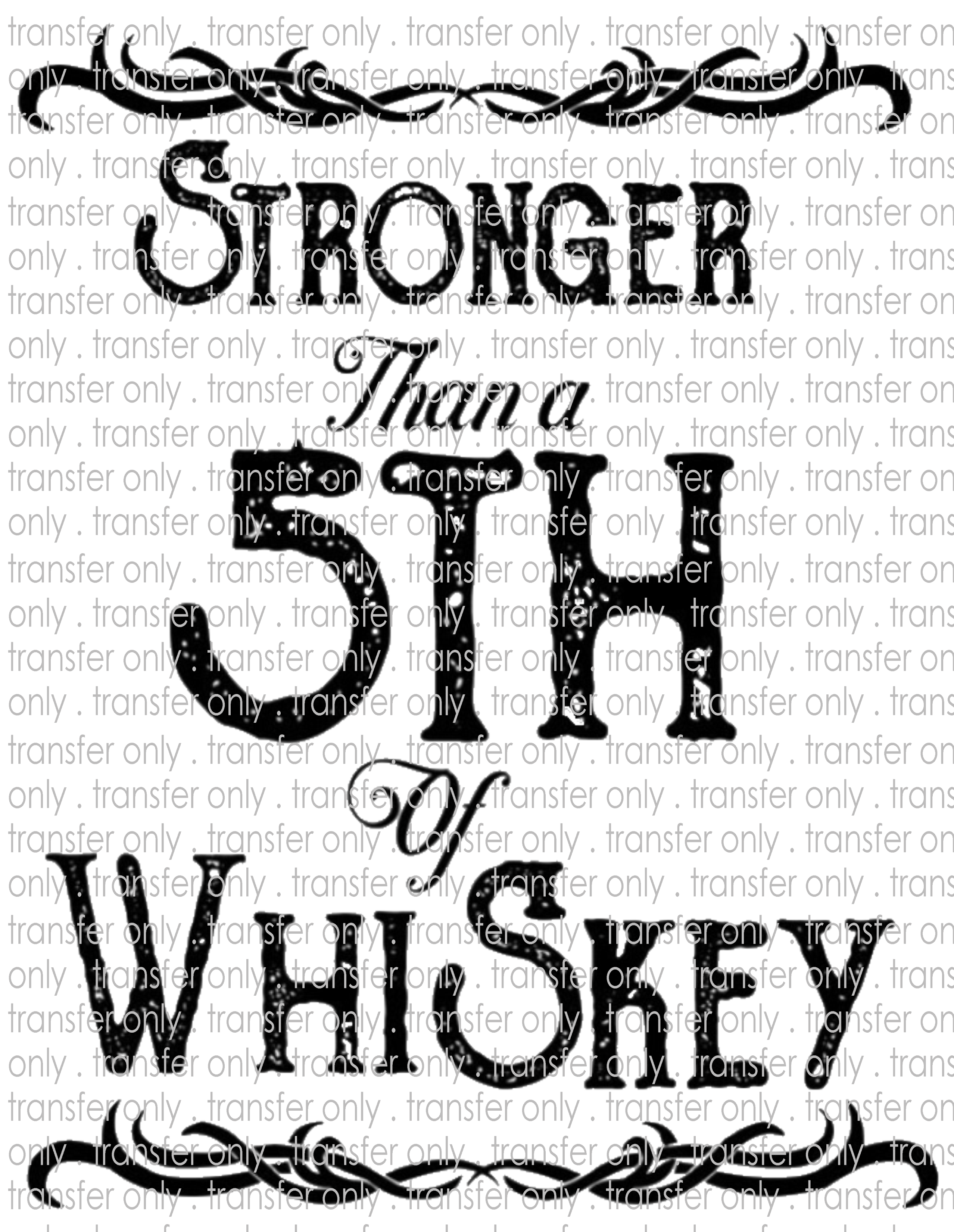 Stronger 5th Whiskey - Waterslide, Sublimation Transfers