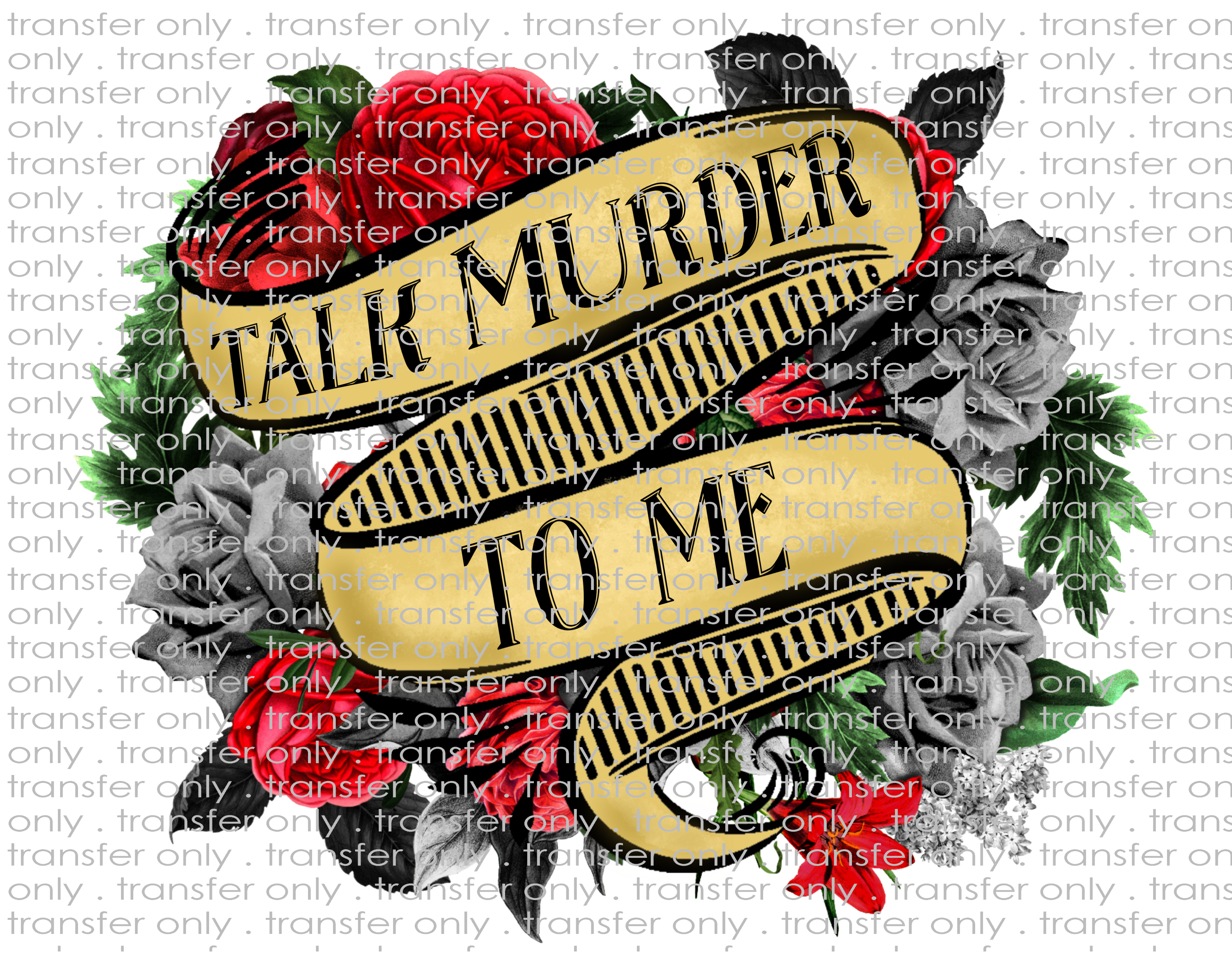 Talk Murder To Me - Waterslide, Sublimation Transfers