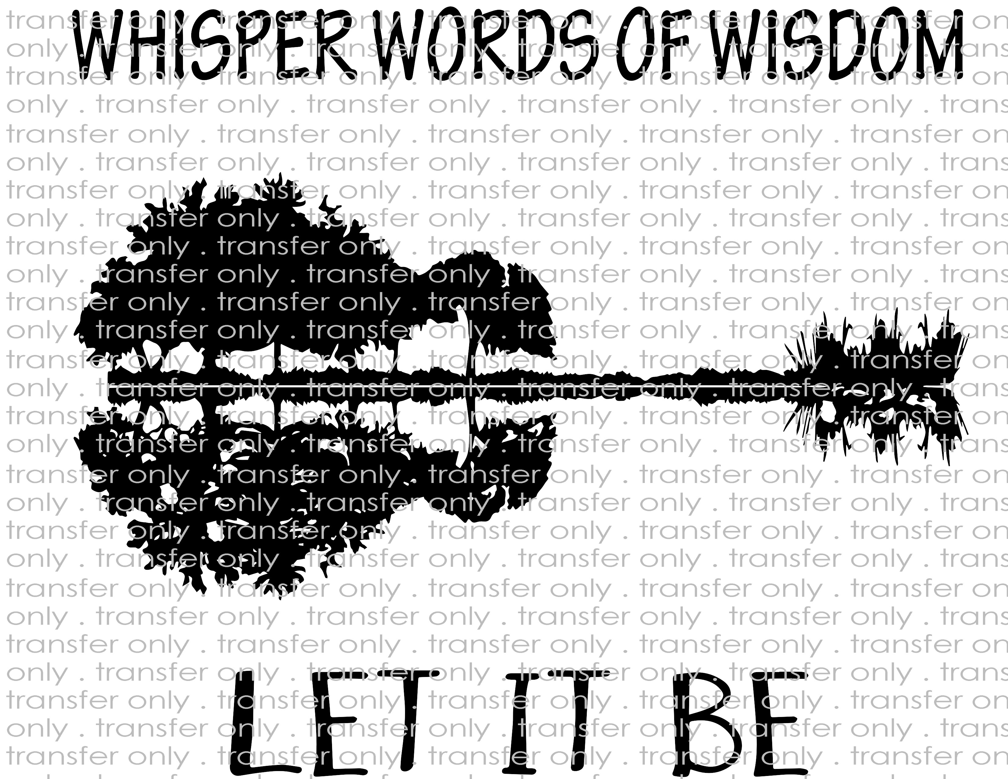 Let it Be - Waterslide, Sublimation Transfers