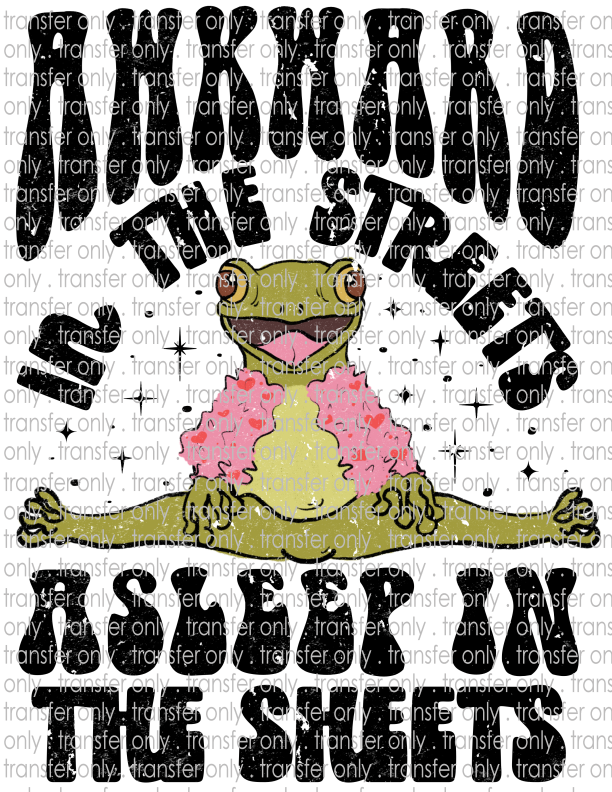 Awkward In The Streets Asleep In The Sheets - Waterslide, Sublimation Transfers