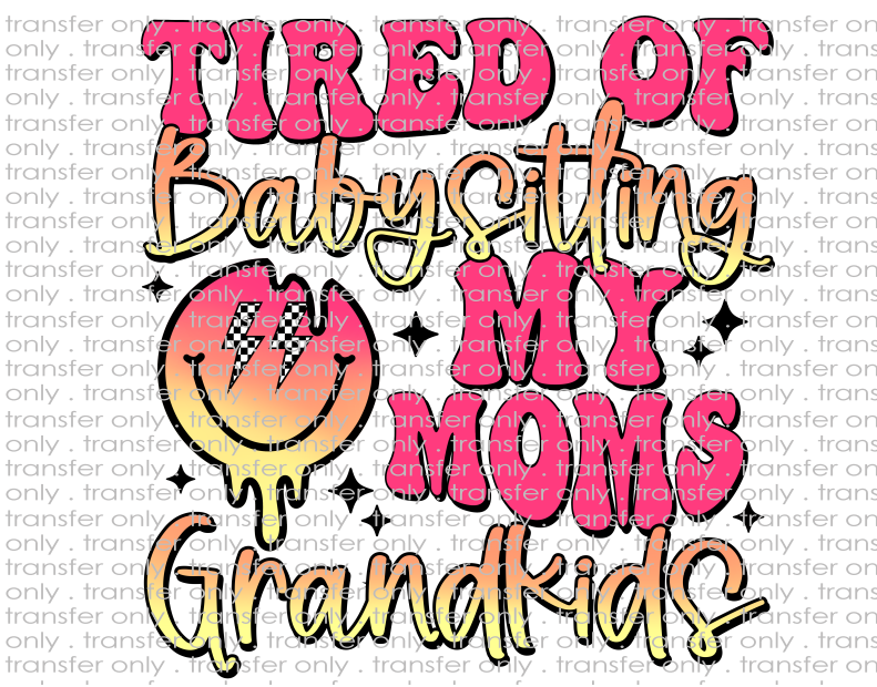 Tired of Babysitting My Mom's Grandkids - Waterslide, Sublimation Transfers