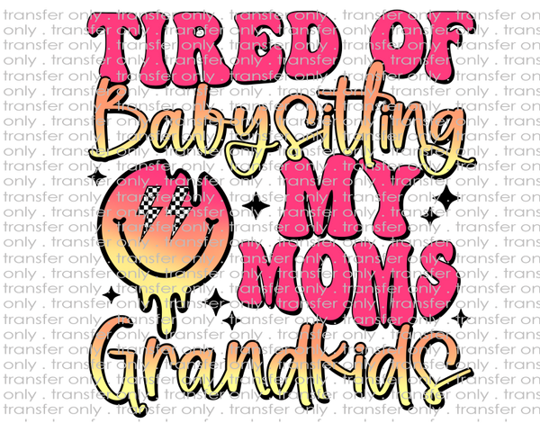 Tired of Babysitting My Mom's Grandkids - Waterslide, Sublimation Transfers